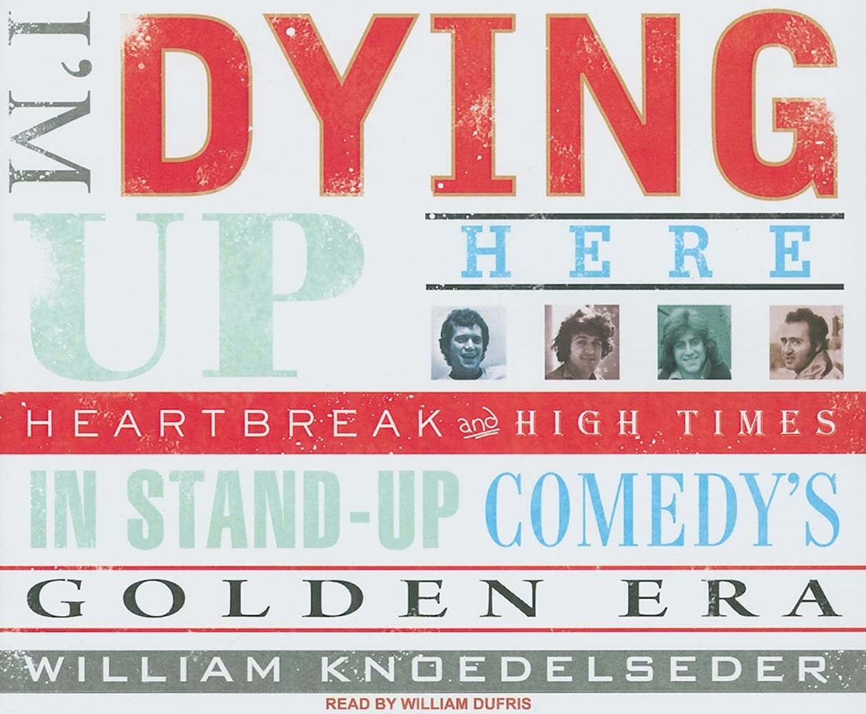 I'm Dying Up Here: Heartbreak and High Times in Standup Comedy's Golden Era Social Sciences