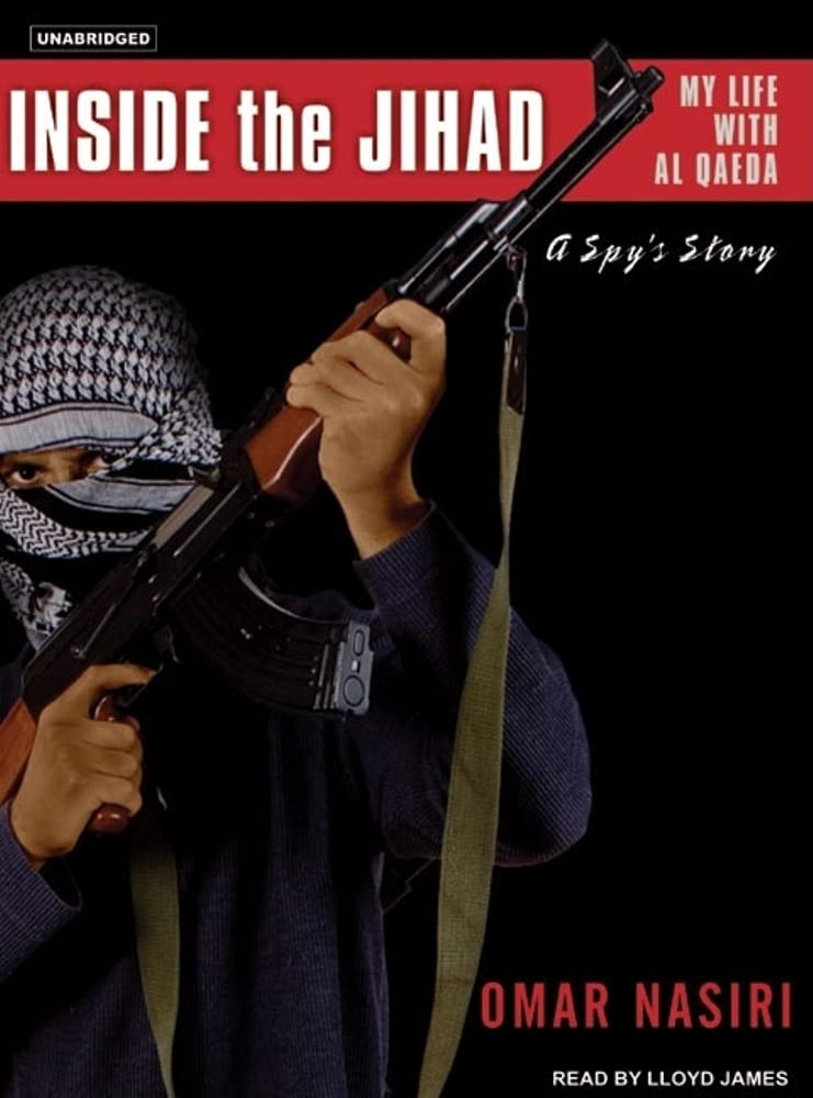 Inside the Jihad: My Life With Al Qaeda: A Spy's Story Memories