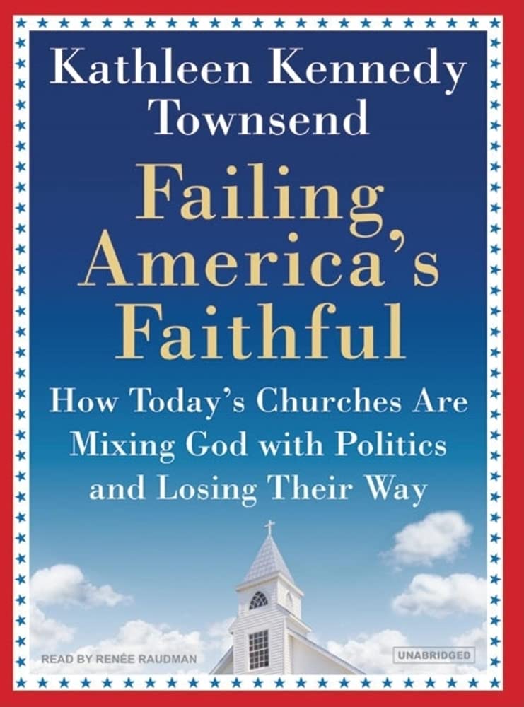 Failing America's Faithful: How Today's Churches Are Mixing God With Politics and Losing Their Way Business, Finance & Career