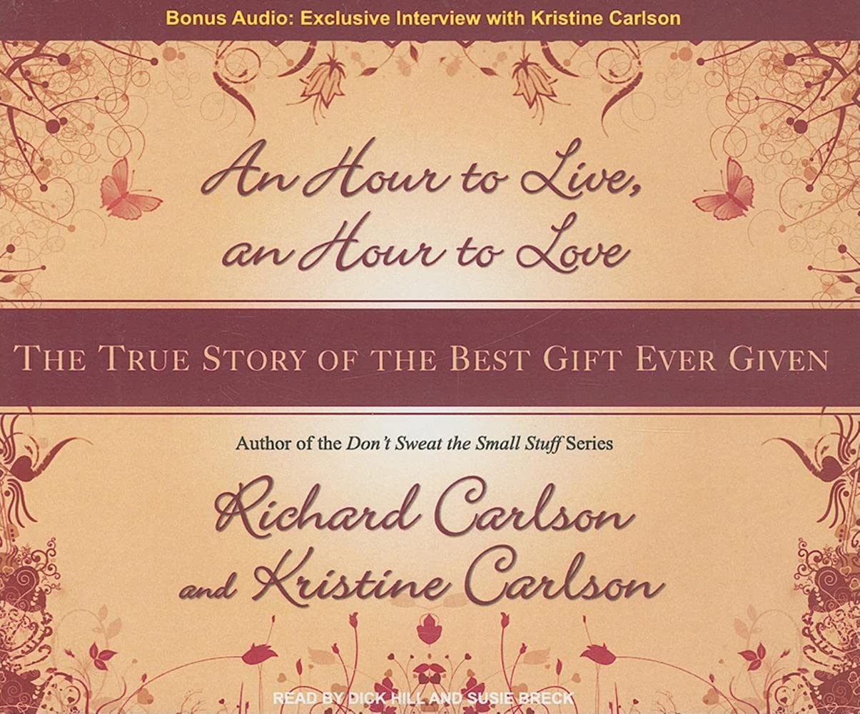 An Hour to Live, an Hour to Love: The True Story of the Best Gift Ever Given Partnership & Love