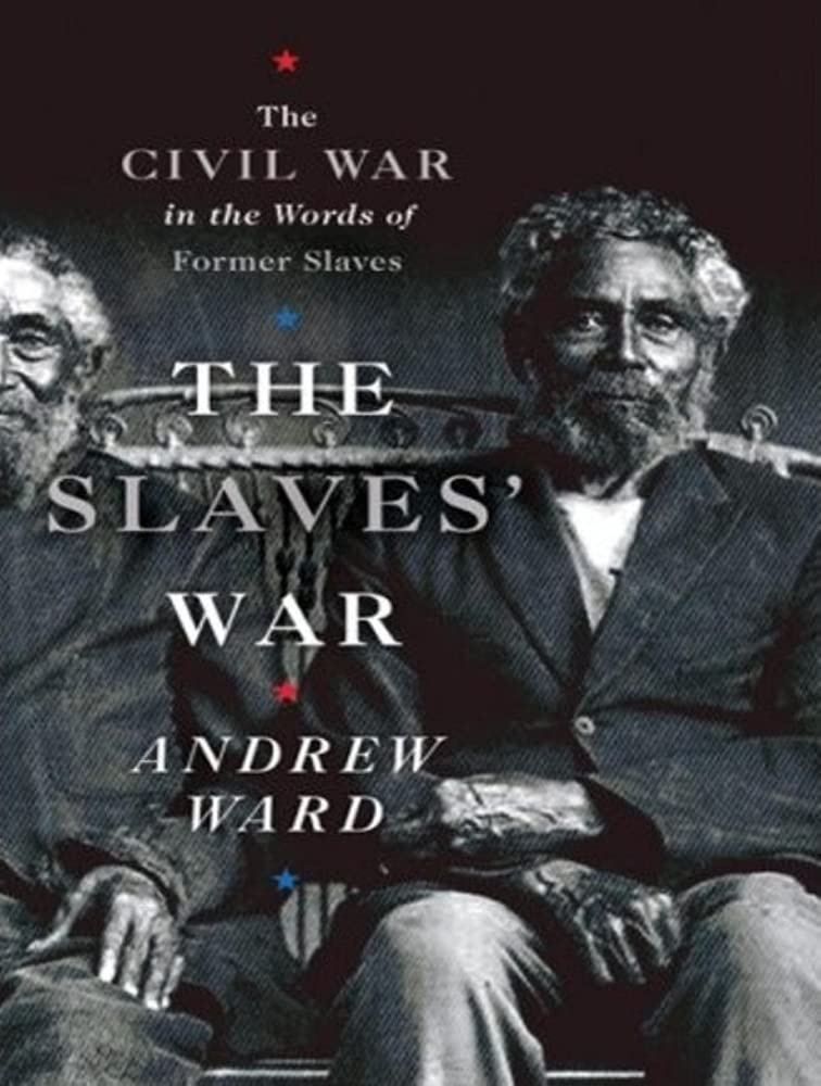 The Slaves' War: The Civil War in the Words of Former Slaves Books