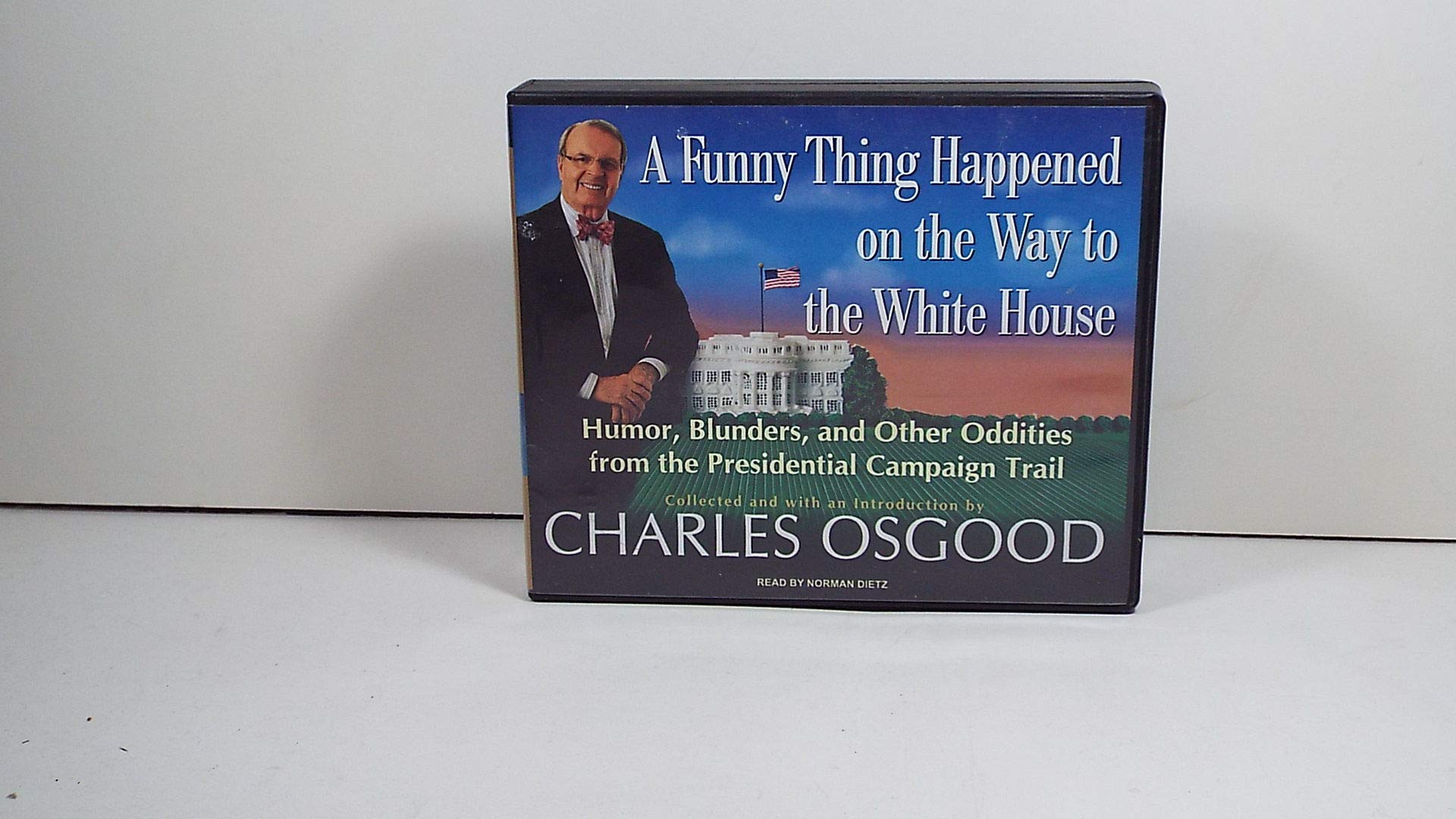 A Funny Thing Happened on the Way to the White House: Humor, Blunders, and Other Oddities from the Presidential Campaign Trail Social Sciences