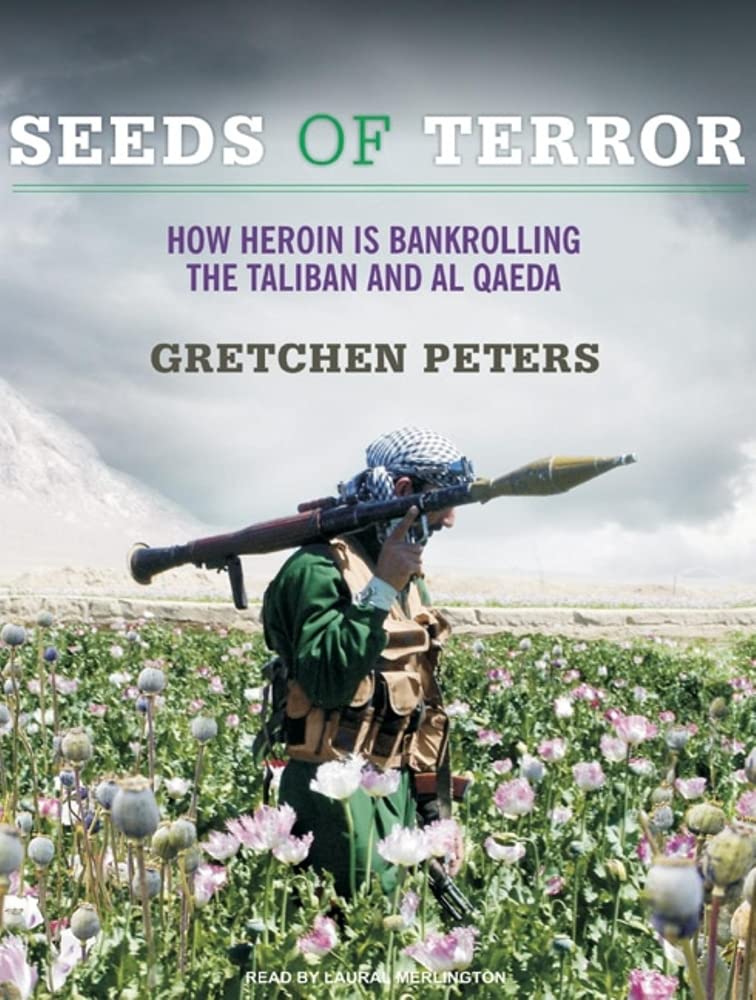 Seeds of Terror: How Heroin Is Bankrolling the Taliban and Al Qaeda Social Sciences