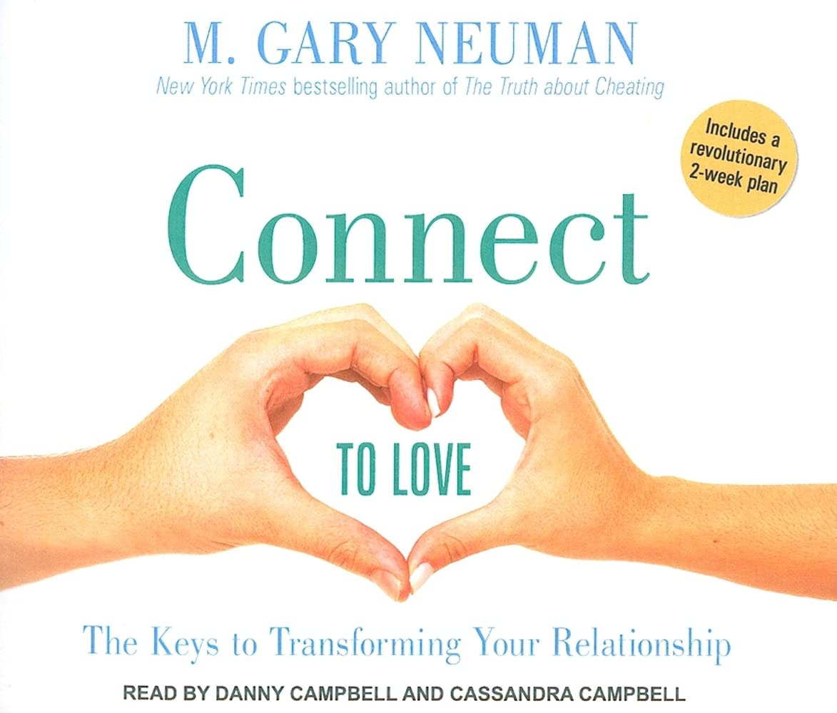 Connect to Love: The Keys to Transforming Your Relationship Partnership & Love