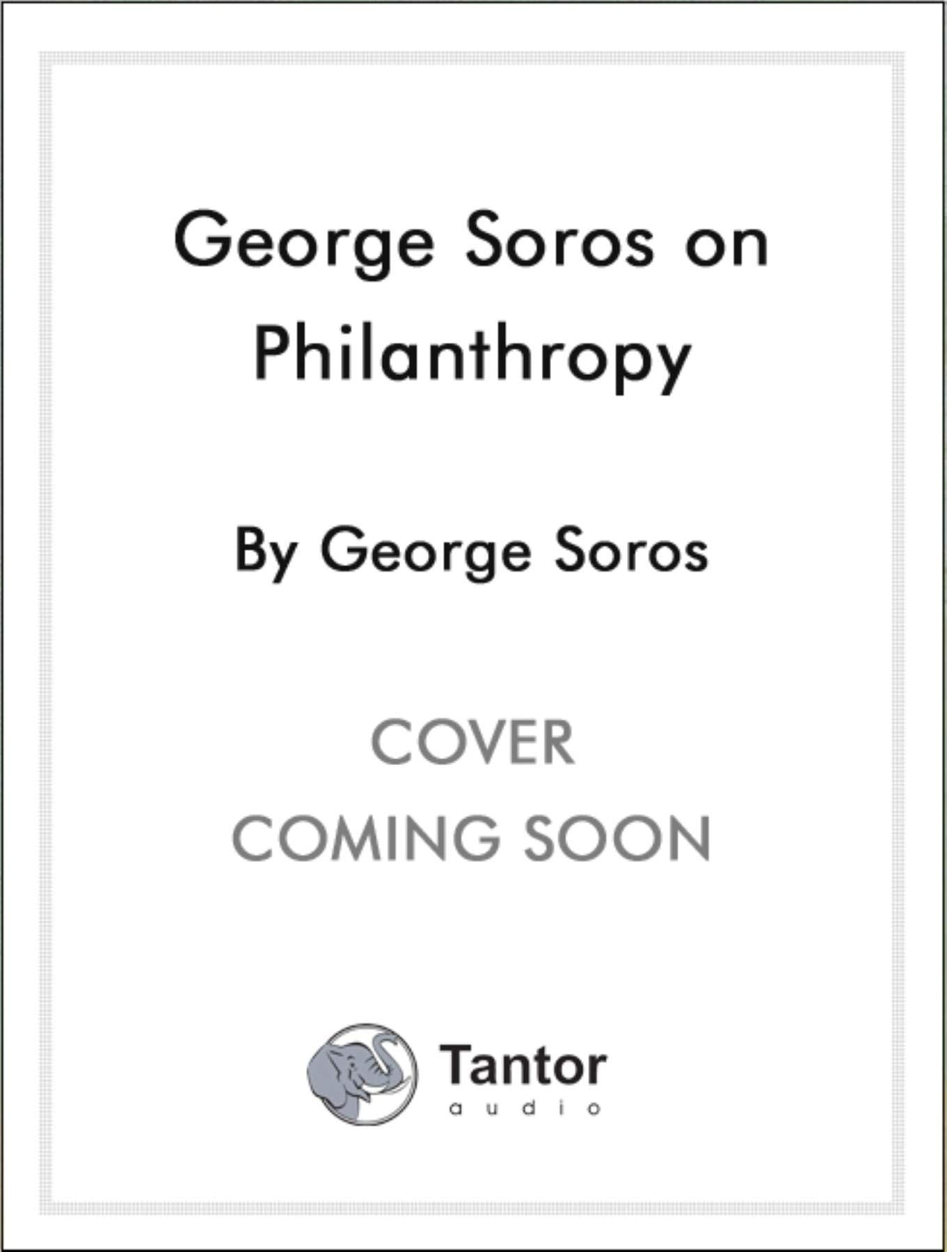 George Soros on Philanthropy Social Sciences