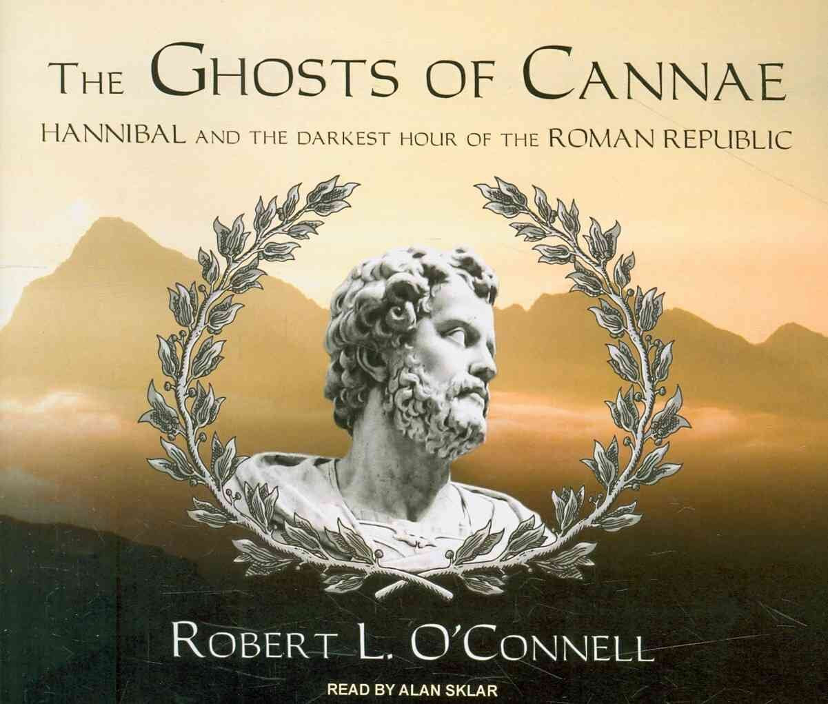 The Ghosts of Cannae: Hannibal and the Darkest Hour of the Roman Republic Social Sciences
