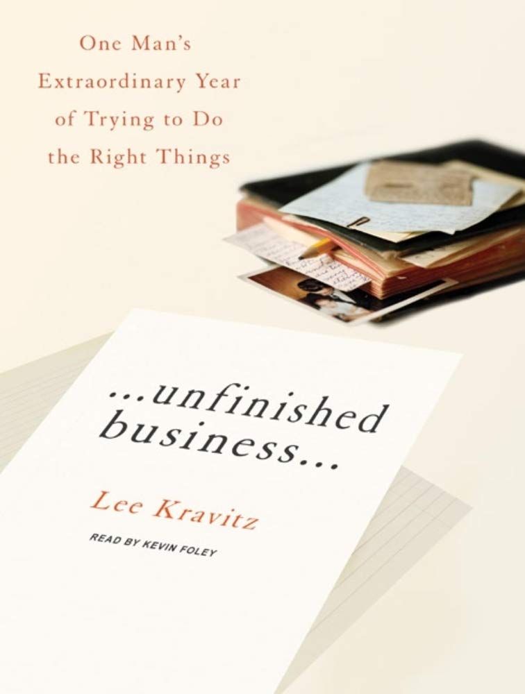 Unfinished Business: One Man's Extraordinary Year of Trying to Do the Right Things Science