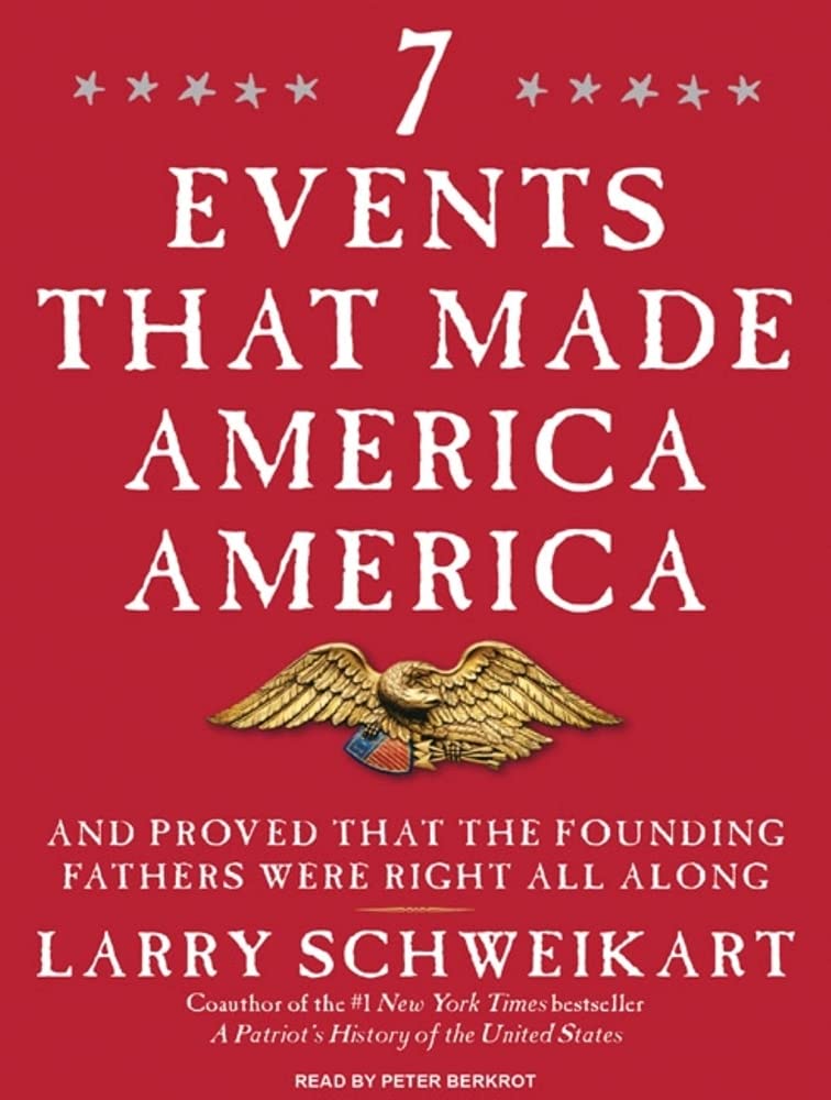 7 Events That Made America America: And Proved That the Founding Fathers Were Right All Along Social Sciences