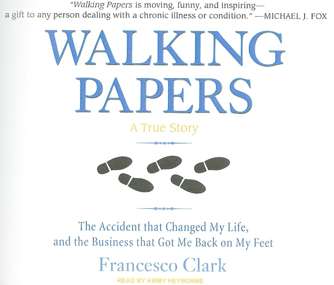 Walking Papers: The Accident That Changed My Life, and the Business That Got Me Back on My Feet Politics & Society