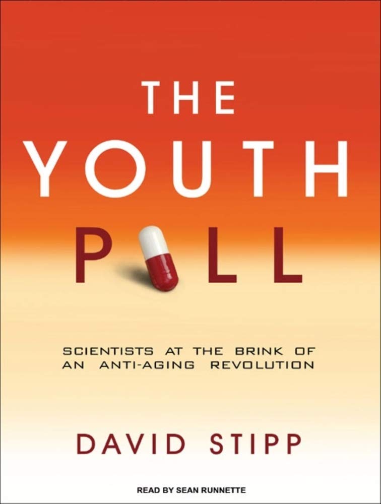 The Youth Pill: Scientists at the Brink Of An Anti-Aging Revolution Business, Finance & Career