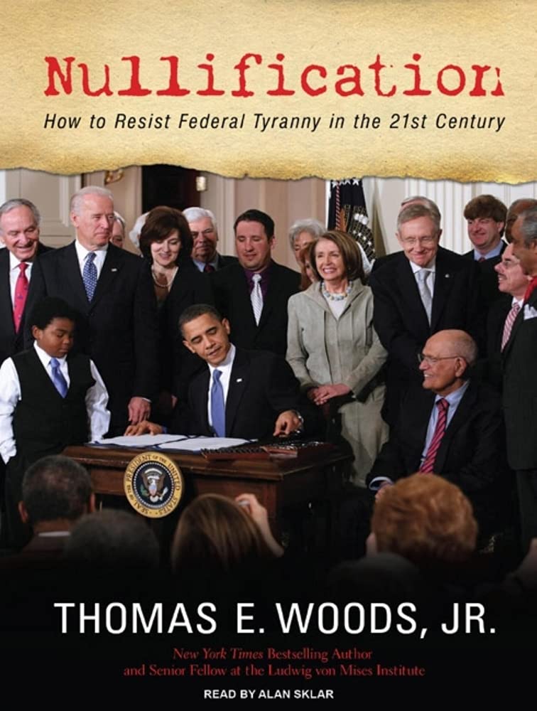 Nullification: How to Resist Federal Tyranny in the 21st Century Social Sciences