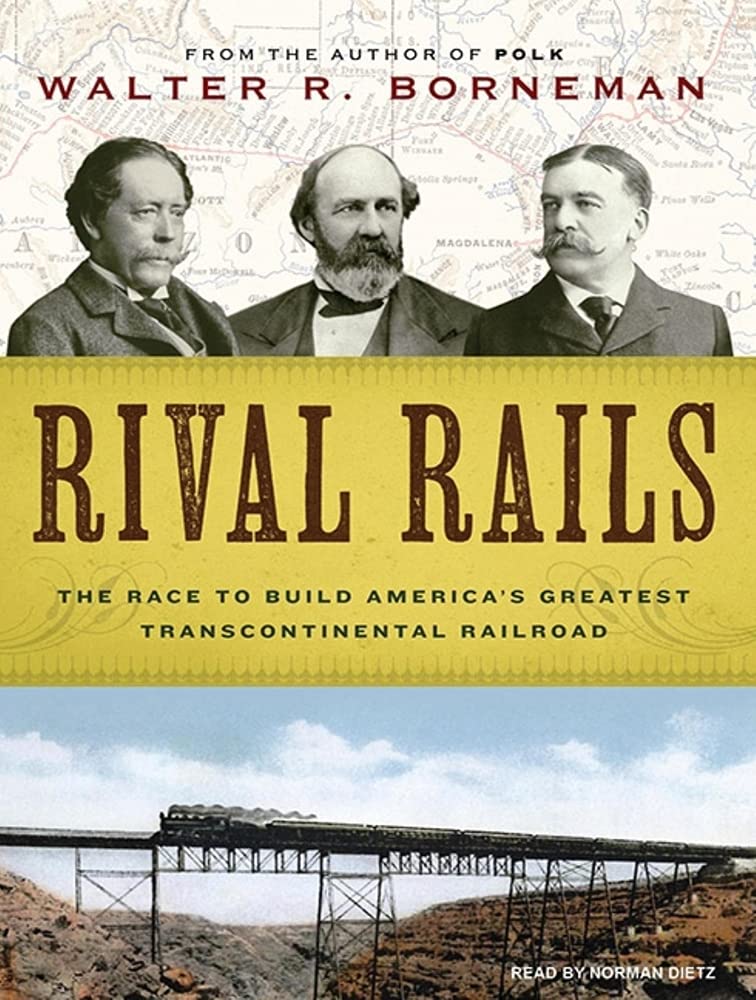 Rival Rails: The Race to Build America's Greatest Transcontinental Railroad Business & Technology