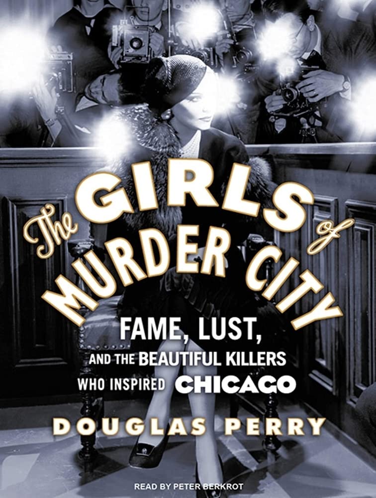 The Girls of Murder City: Fame, Lust, and the Beautiful Killers Who Inspired Chicago Social Sciences