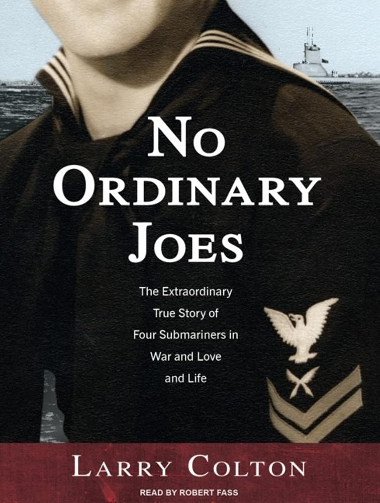 No Ordinary Joes: The Extraordinary True Story of Four Submariners in War and Love and Life Politics & History