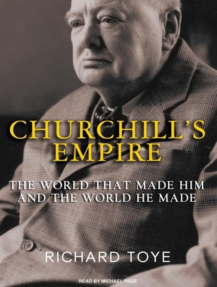 Churchill's Empire: The World That Made Him and the World He Made Memories
