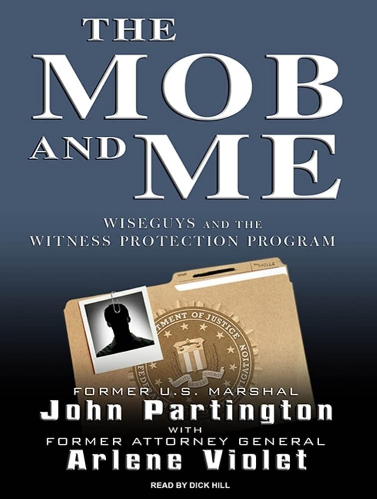 The Mob and Me: Wiseguys and the Witness Protection Program Politics & Society
