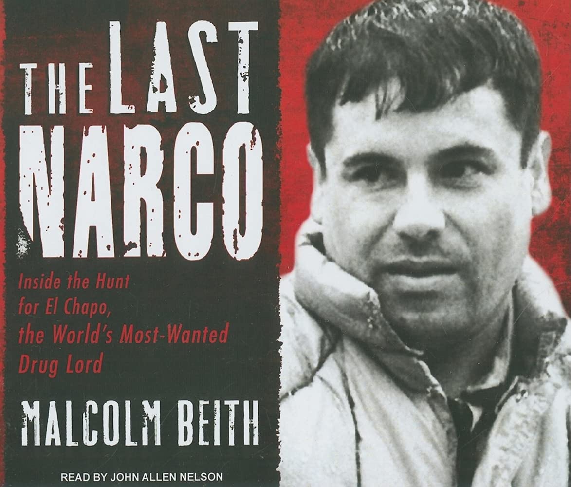 The Last Narco: Inside the Hunt for El Chapo, the World's Most-Wanted Drug Lord Politics & Society
