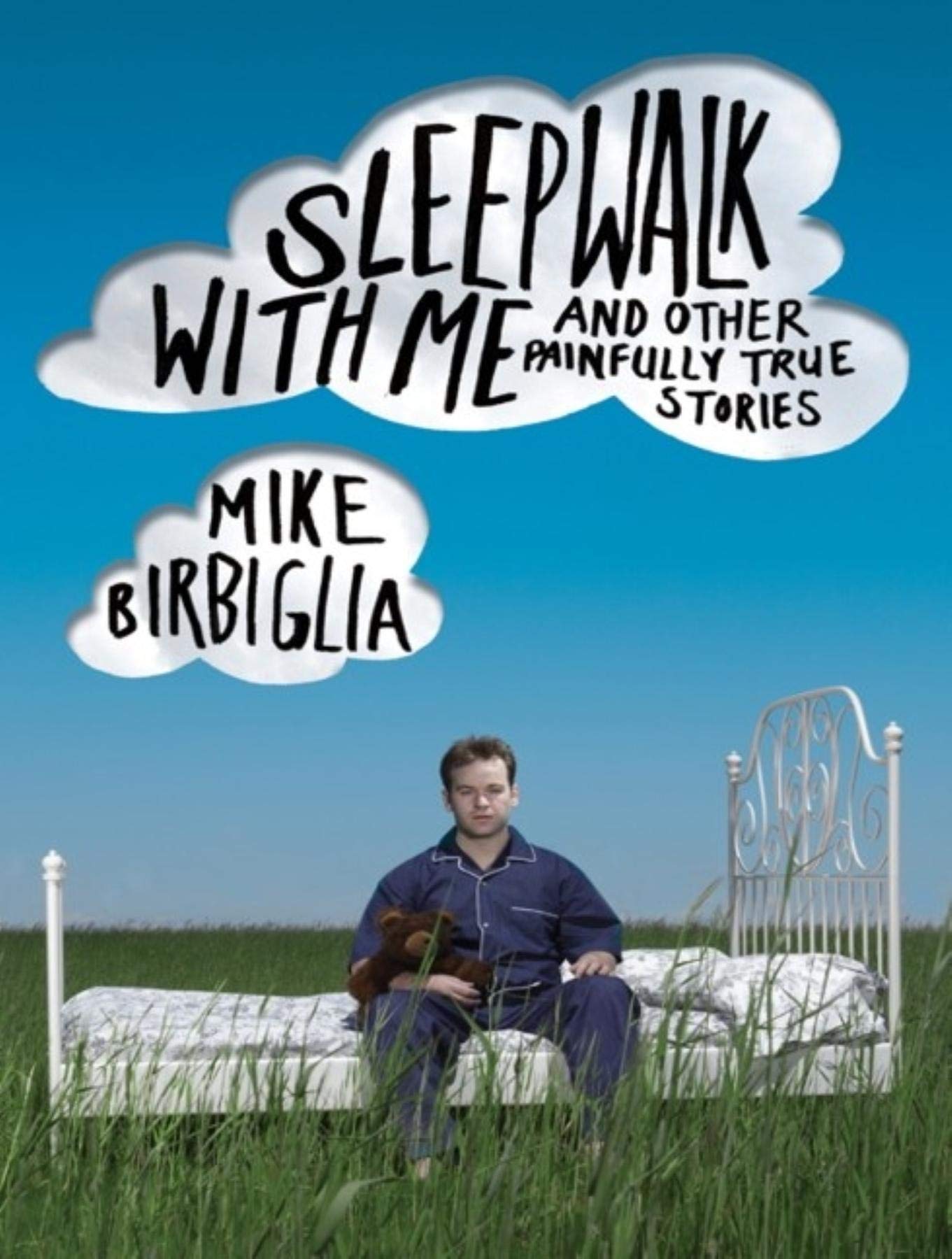 Sleepwalk with Me: And Other Painfully True Stories Essays & Short Stories