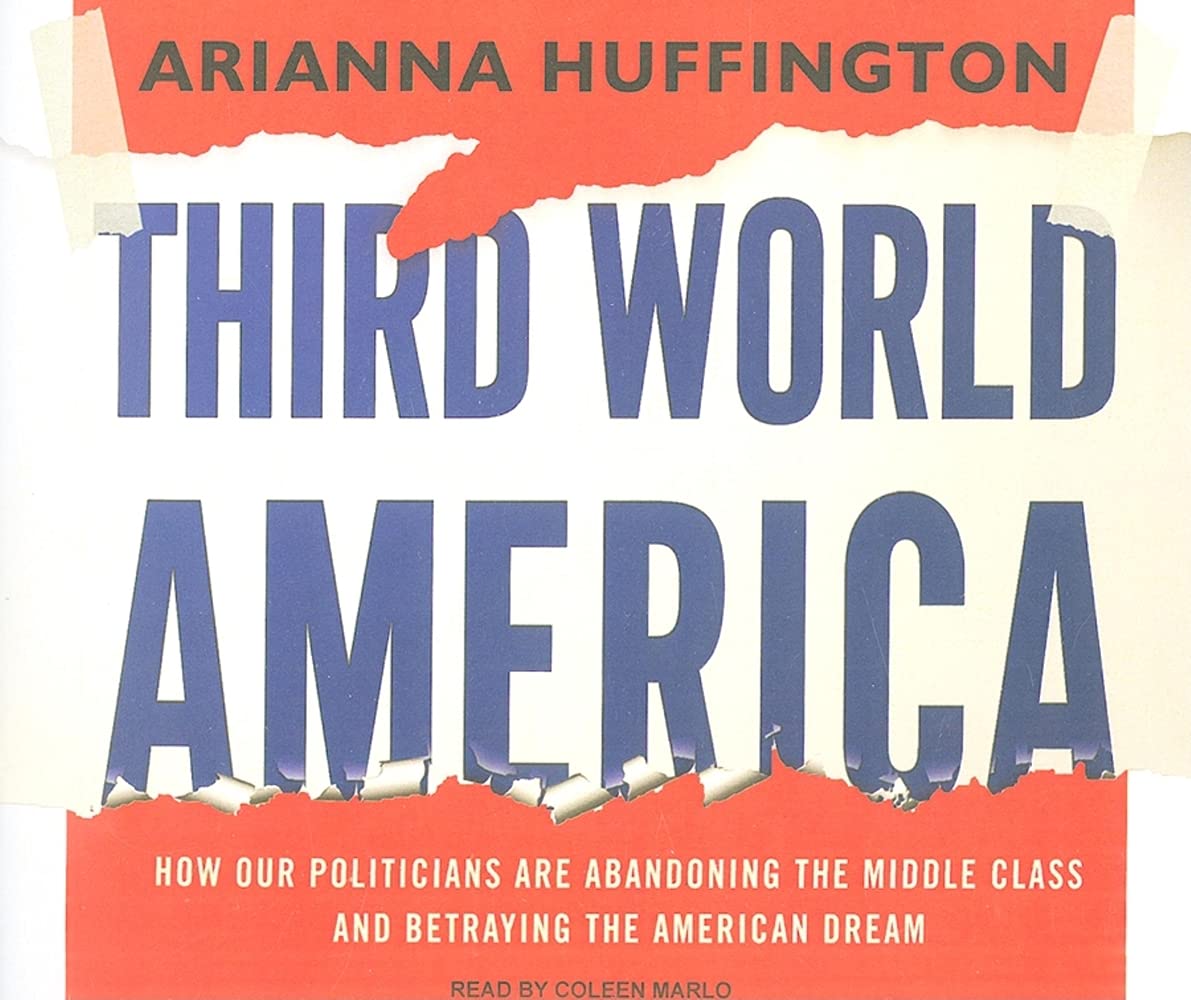 Third World America: How Our Politicians are Abandoning the Middle Class and Betraying the American Dream Social Sciences