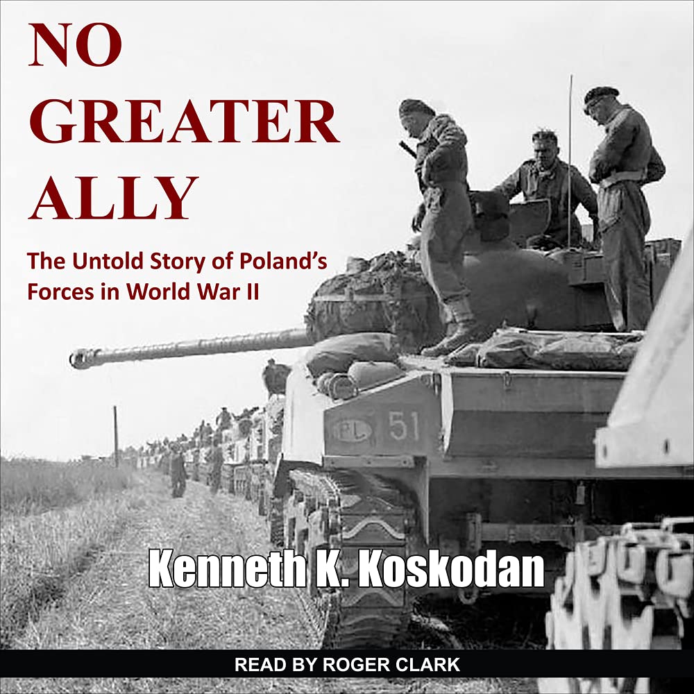 No Greater Ally: The Untold Story of Poland�s Forces in World War II: The Untold Story of Poland’s Forces in World War II Social Sciences