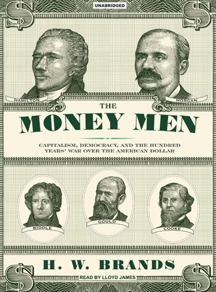 The Money Men: Capitalism, Democracy, And the Hundred Years' War over the American Dollar, Library Edition Politics & History