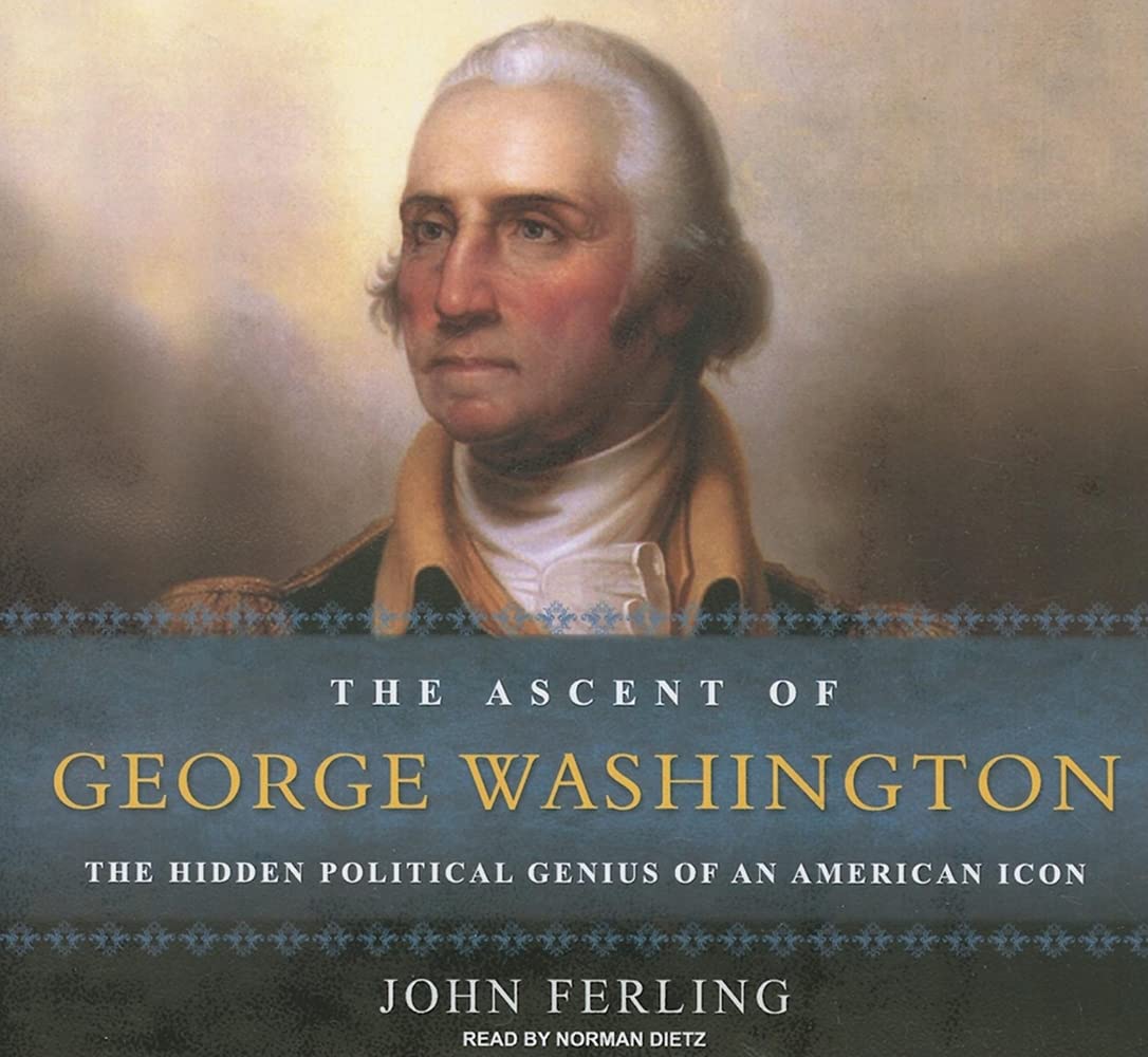 The Ascent of George Washington: The Hidden Political Genius of an American Icon, Library Edition Memories