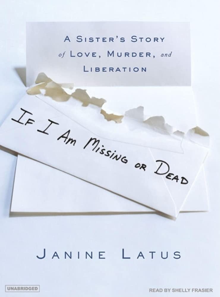 If I Am Missing or Dead: A Sister's Story of Love, Murder, and Liberation Art & Literature