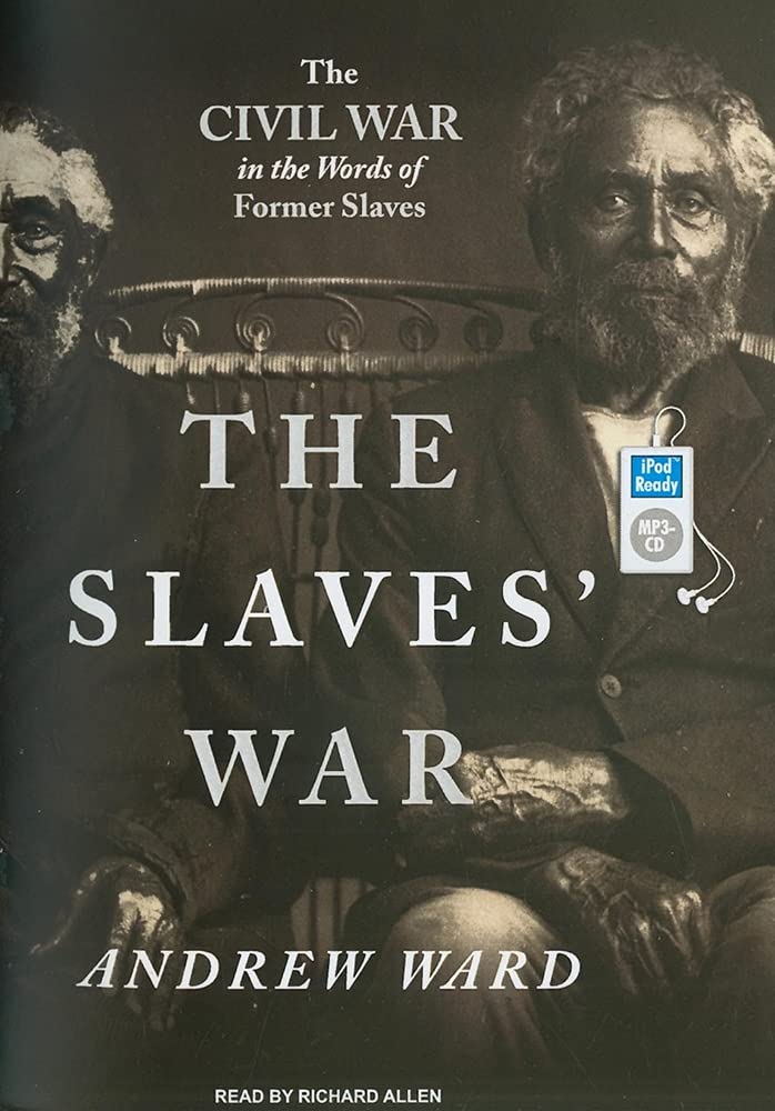 The Slaves' War: The Civil War in the Words of Former Slaves Books