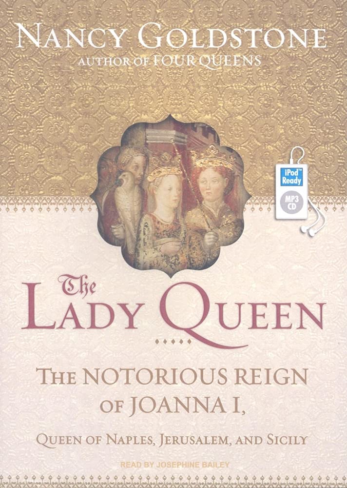 The Lady Queen: The Notorious Reign of Joanna I, Queen of Naples, Jerusalem, and Sicily Inspiring women