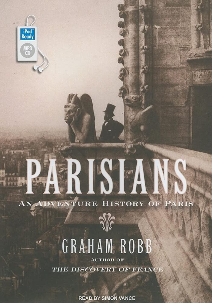 Parisians: An Adventure History of Paris Politics & Society