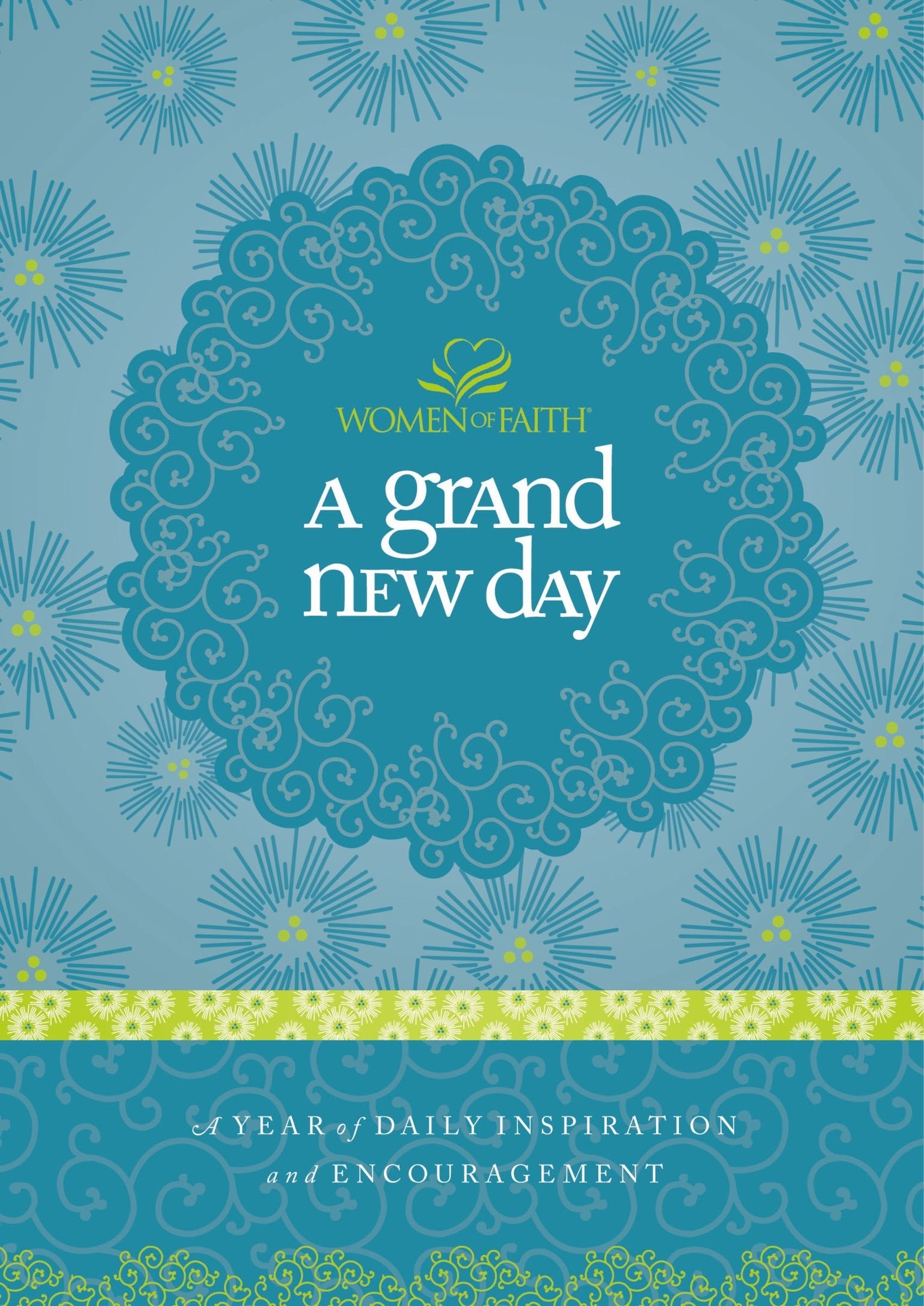 A Grand New Day: A Year of Daily Inspiration and Encouragement (Women of Faith (Thomas Nelson)) Religion & Esotericism