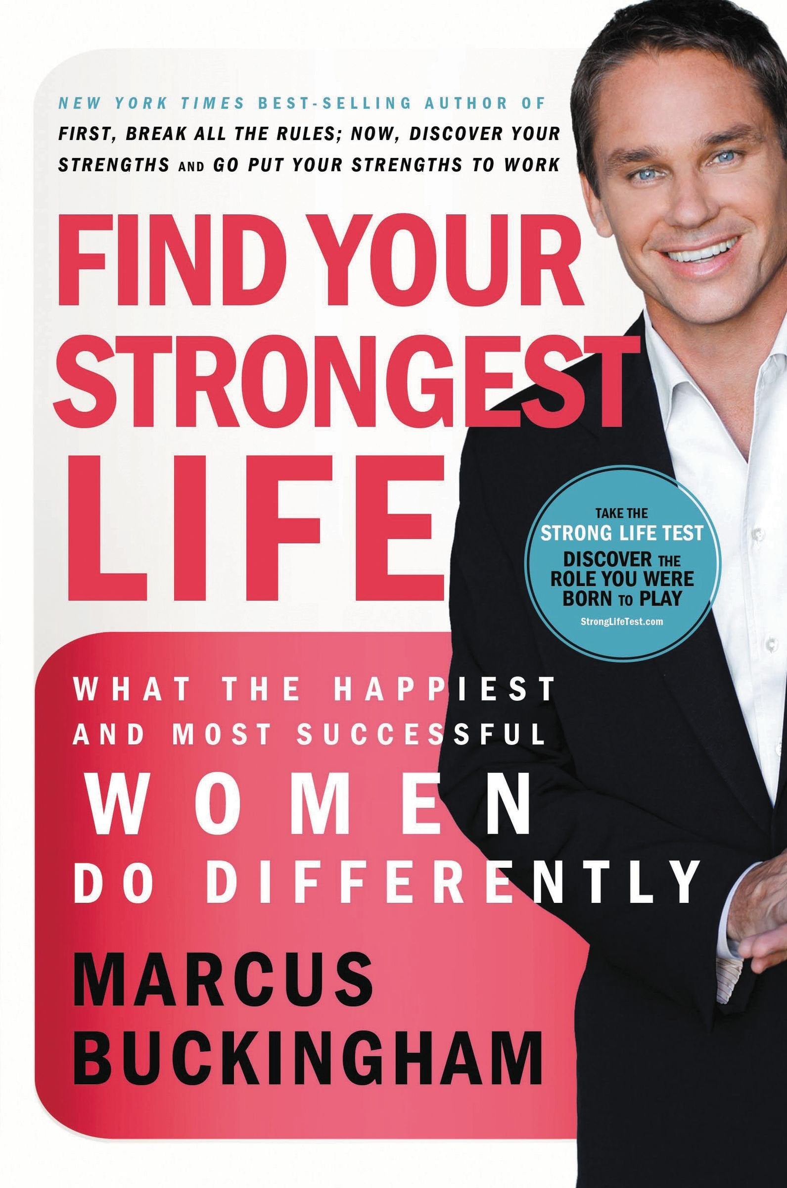 Find Your Strongest Life: What the Happiest and Most Successful Women Do Differently Business, Finance & Career