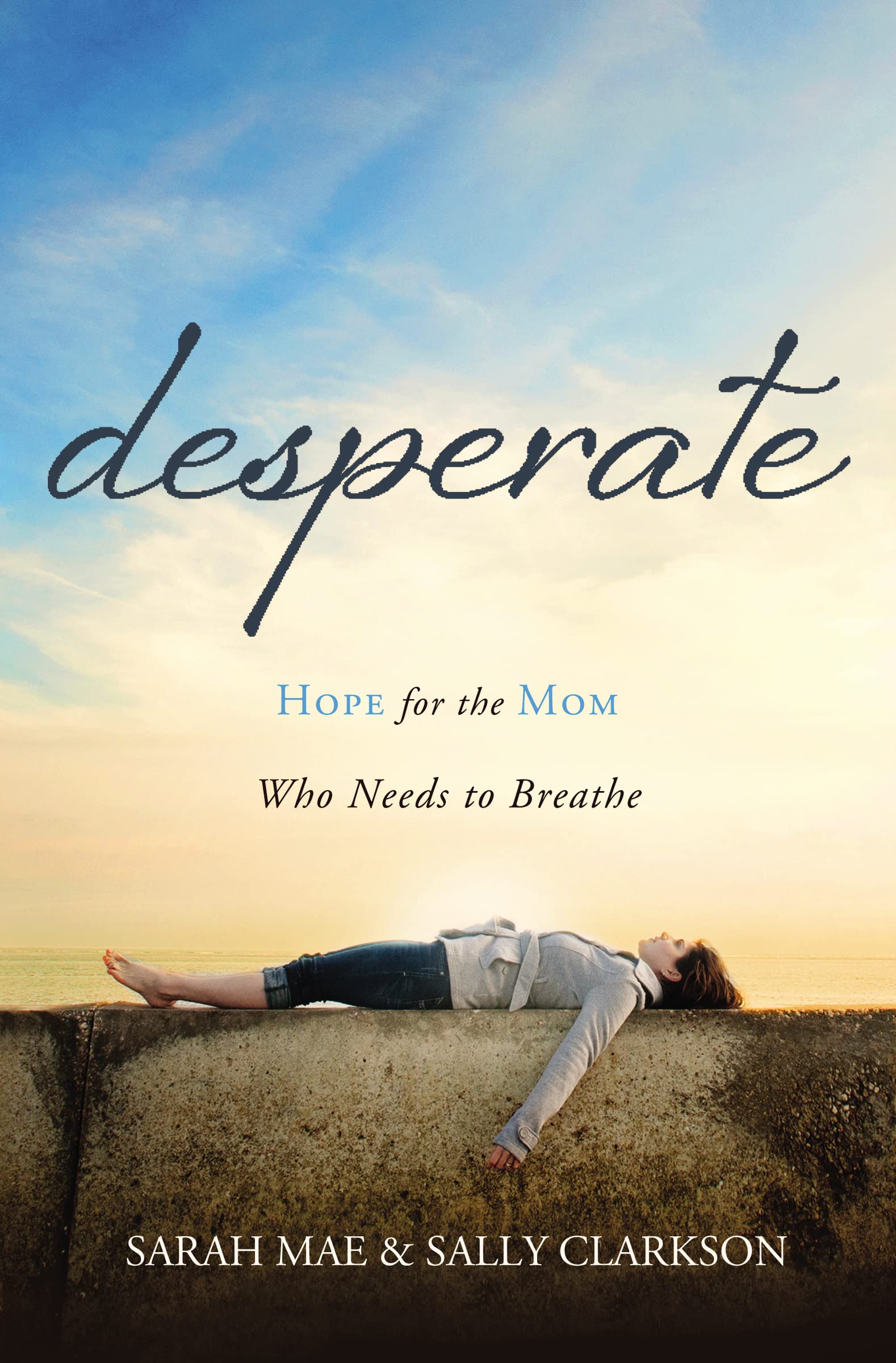 Desperate: Hope for the Mom Who Needs to Breathe Books