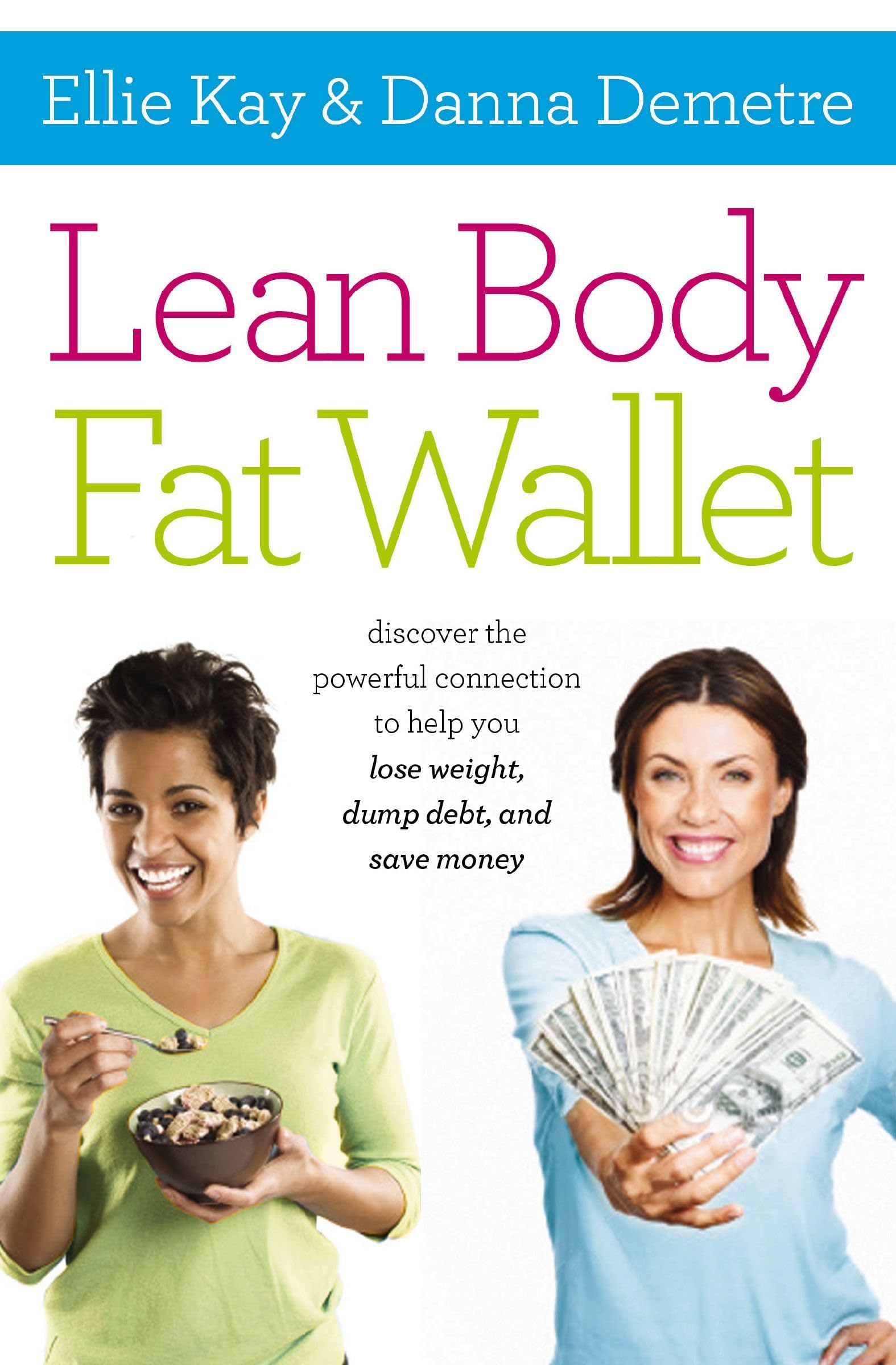 Lean Body, Fat Wallet: Discover the Powerful Connection to Help You Lose Weight, Dump Debt, and Save Money Social Sciences