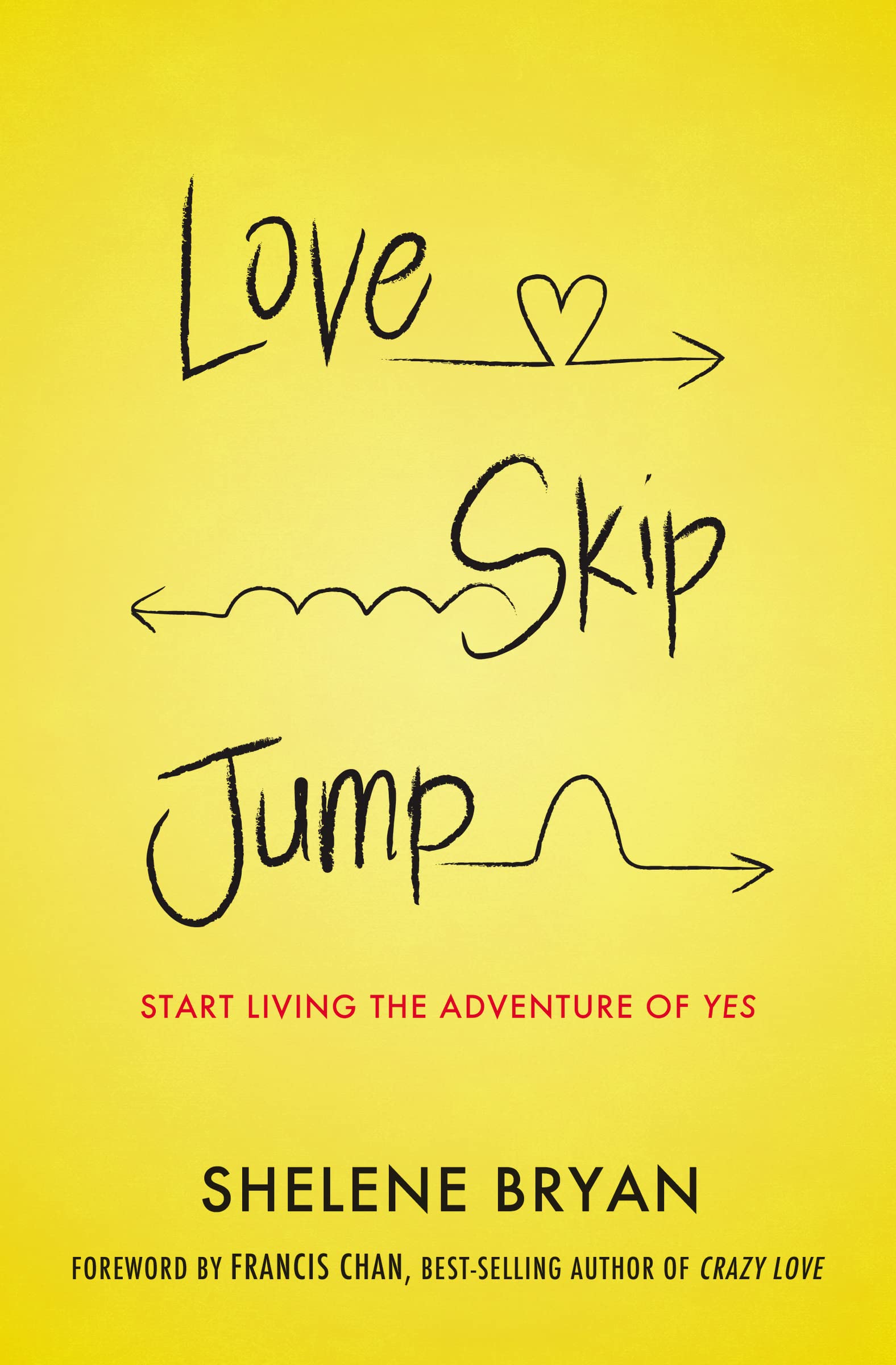 Love, Skip, Jump: Start Living the Adventure of Yes book