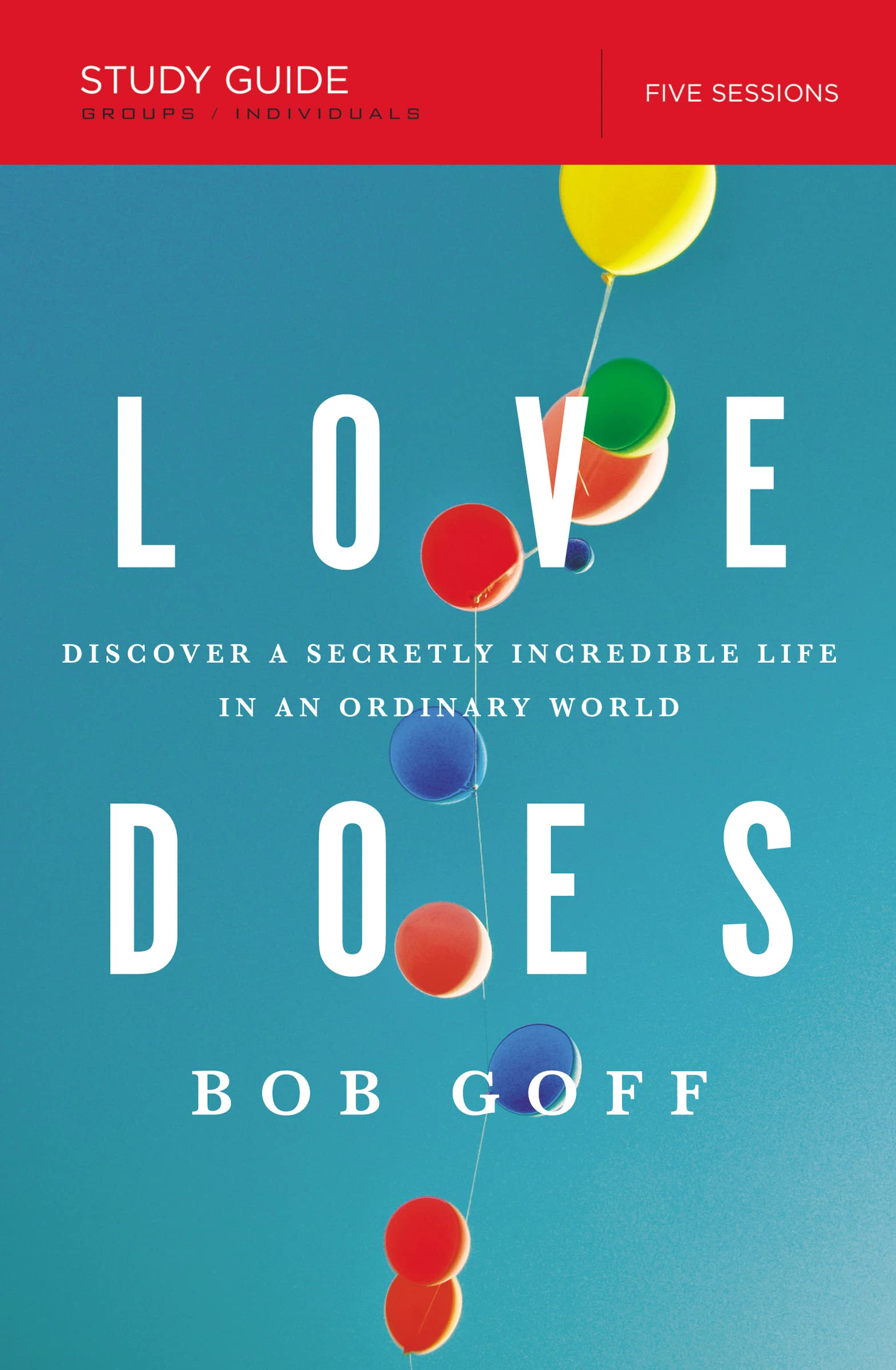 LOVE DOES SG: Discover a Secretly Incredible Life in an Ordinary World Religion & Esotericism
