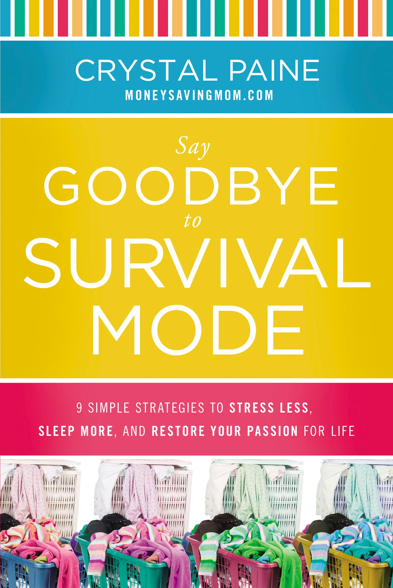Say Goodbye to Survival Mode: 9 Simple Strategies to Stress Less, Sleep More, and Restore Your Passion for Life Business, Finance & Career