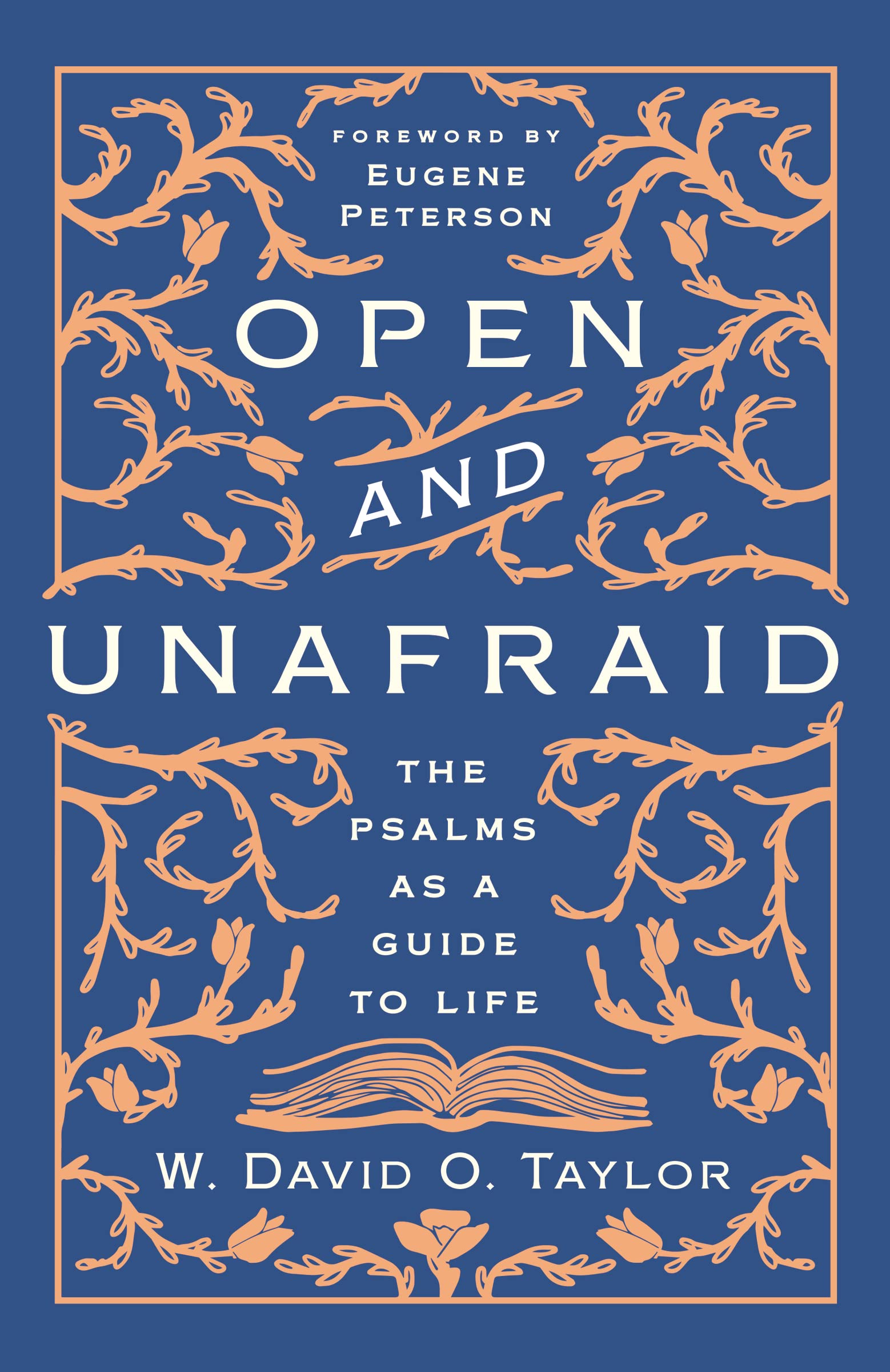 Open and Unafraid: The Psalms as a Guide to Life Arts & Music