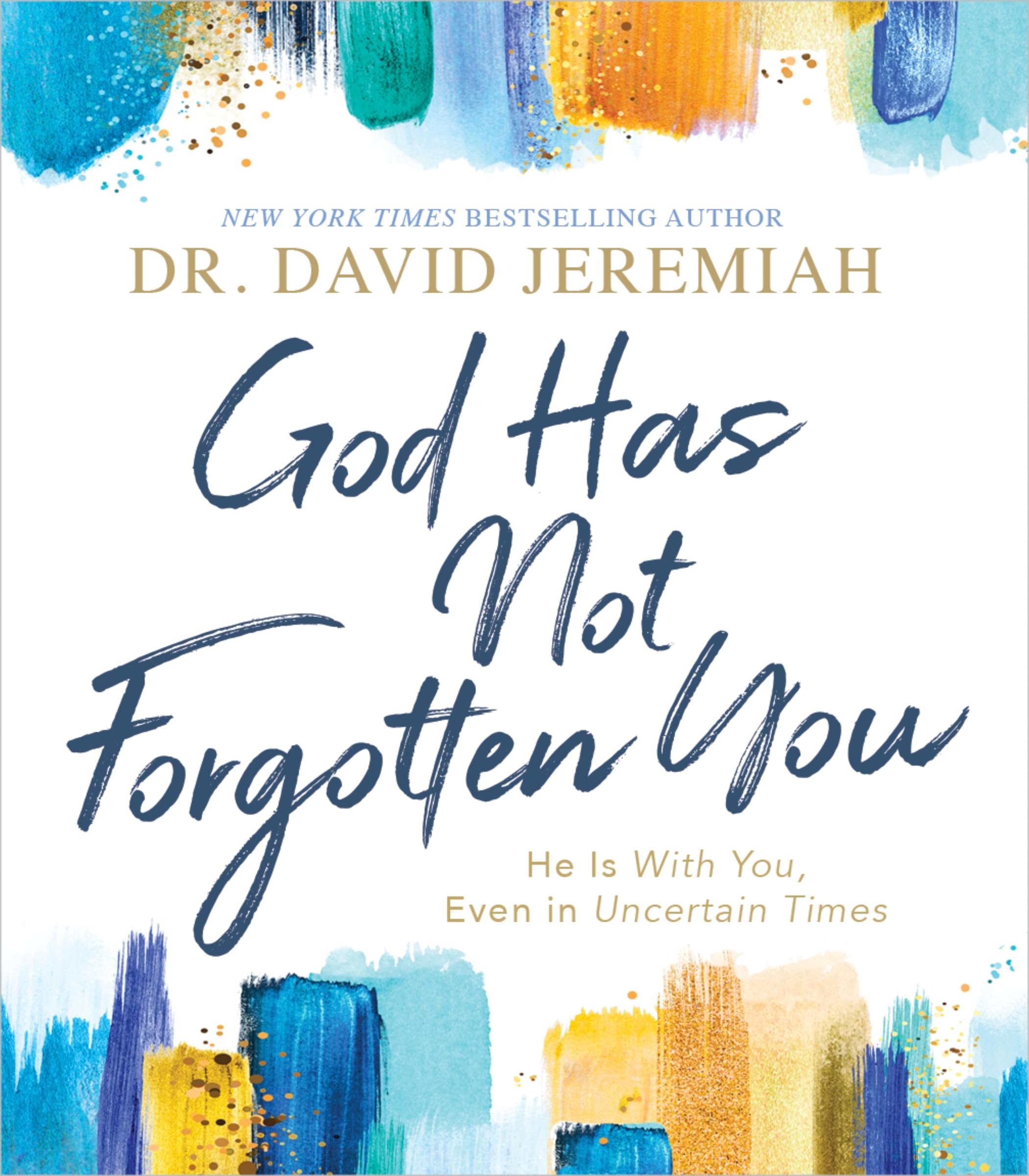 God Has Not Forgotten You: He Is with You, Even in Uncertain Times book