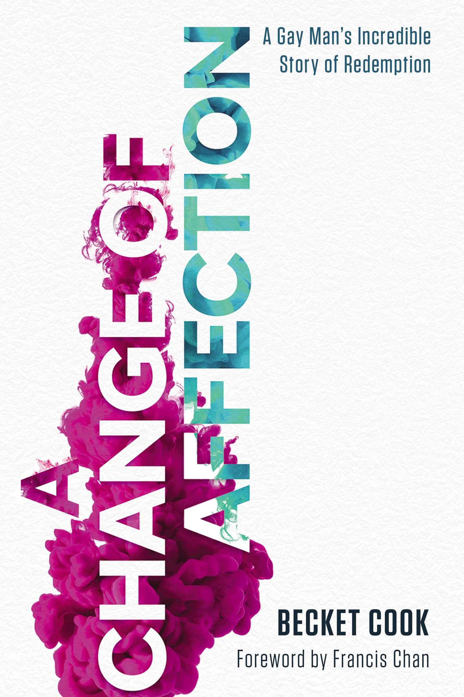 A Change of Affection: A Gay Man's Incredible Story of Redemption Art & Literature