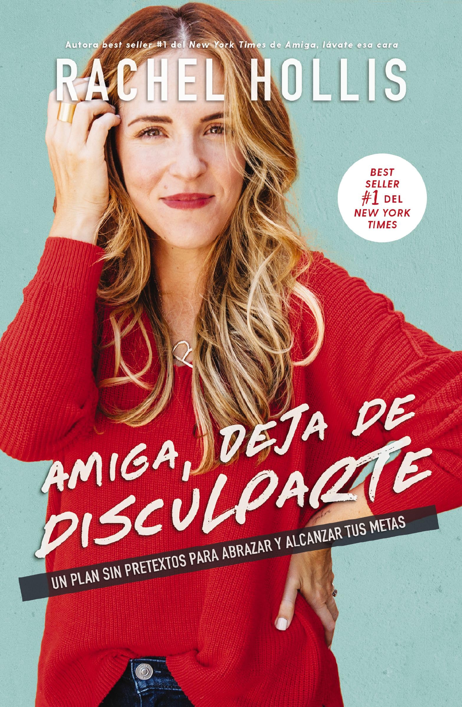 Amiga, deja de disculparte: Un plan sin pretextos para abrazar y alcanzar tus metas book