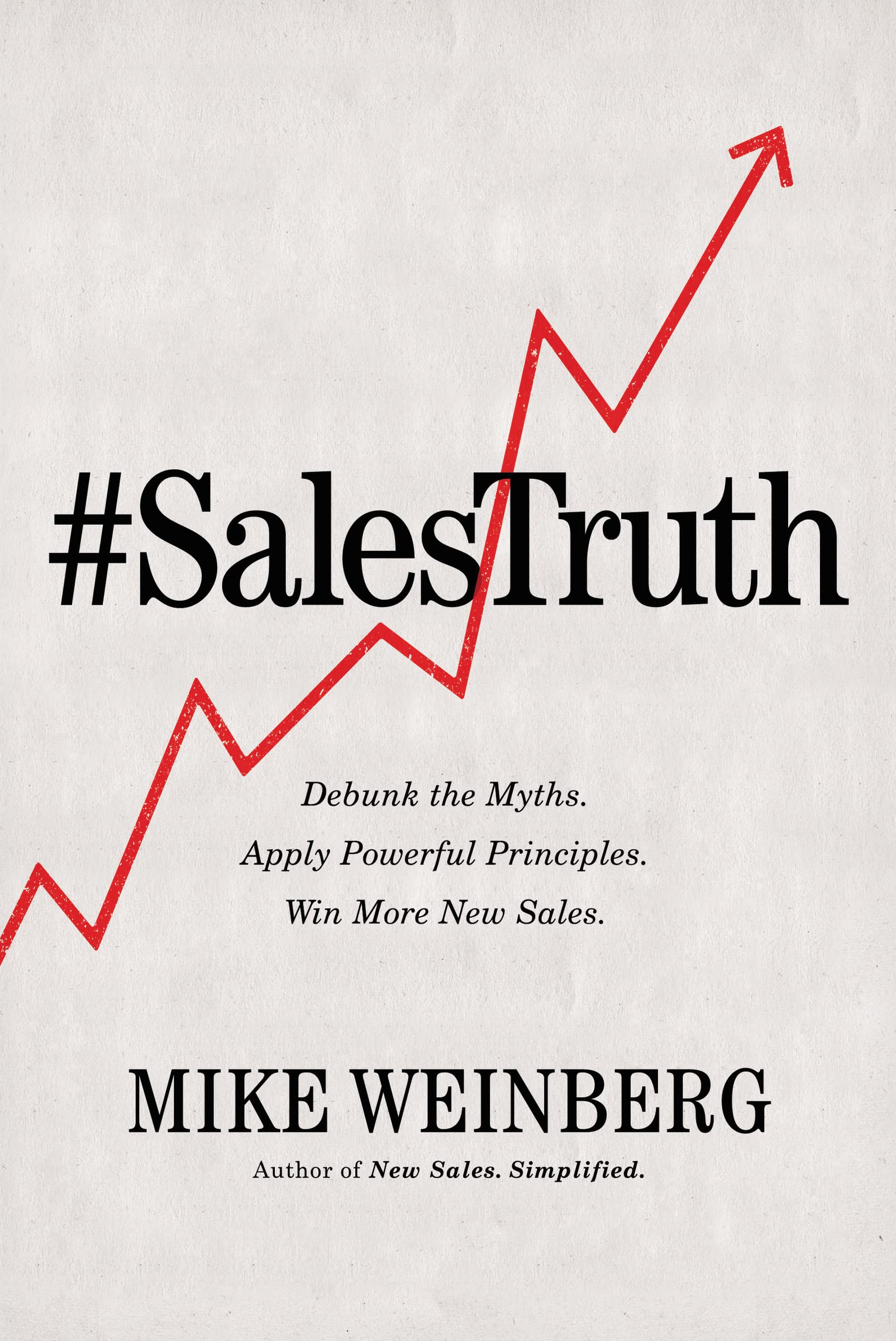 Sales Truth: Debunk the Myths. Apply Powerful Principles. Win More New Sales. Business, Finance & Career