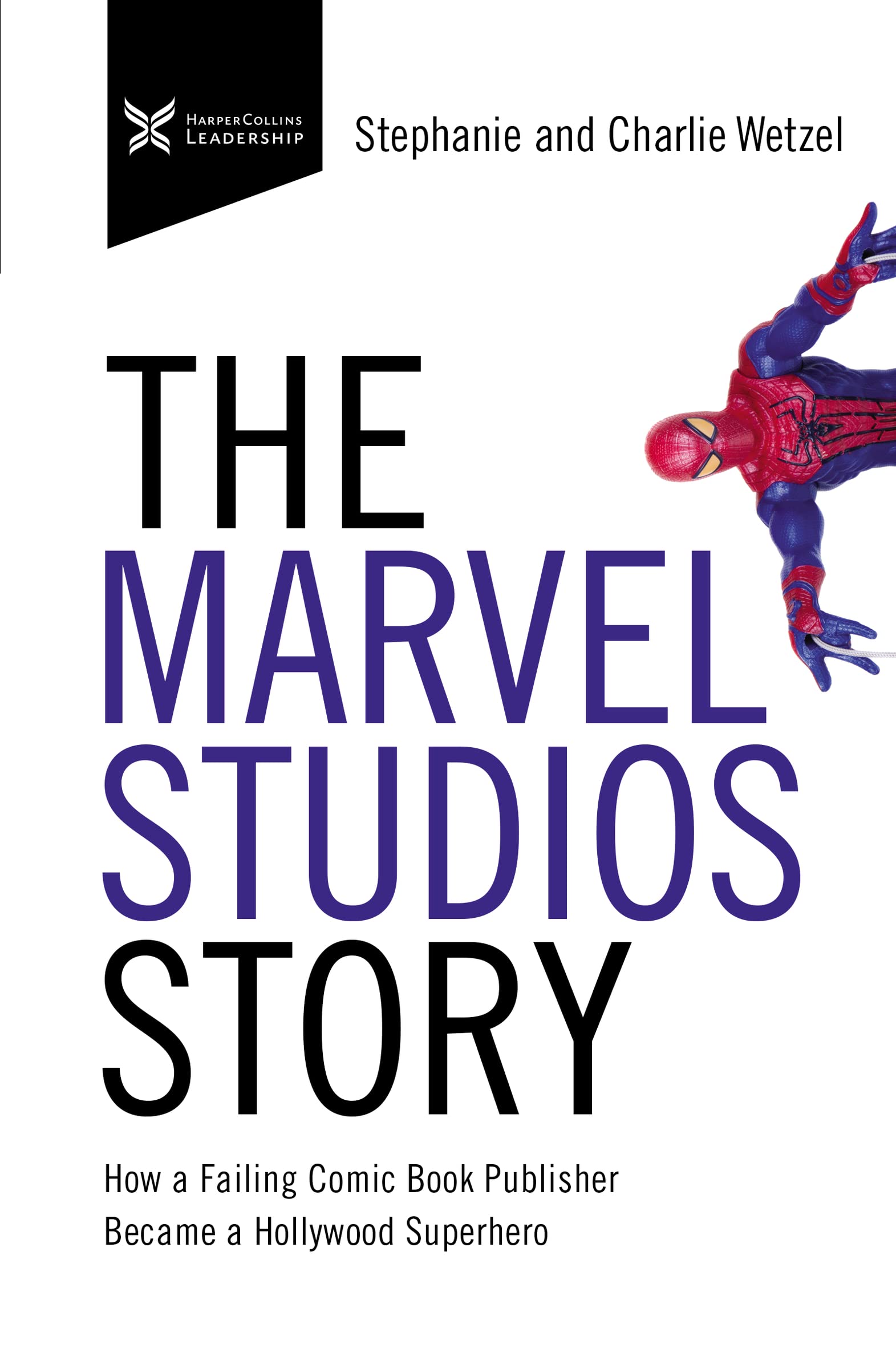 The Marvel Studios Story: How a Failing Comic Book Publisher Became a Hollywood Superhero (The Business Storybook Series) Law