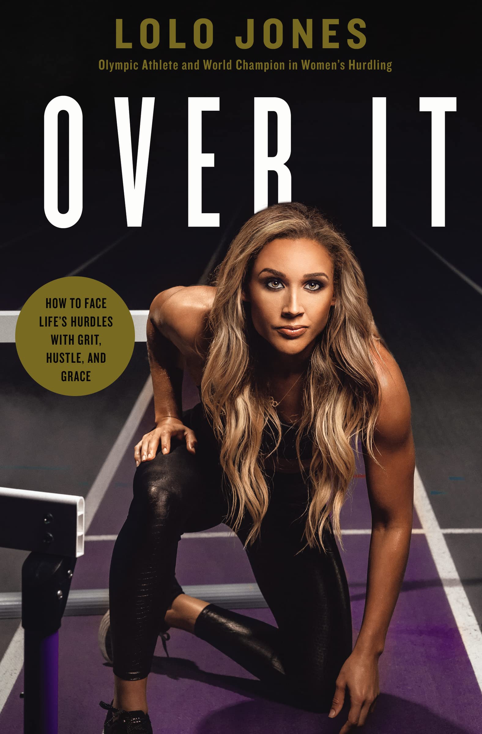Over It: How to Face Life’s Hurdles with Grit, Hustle, and Grace Sports