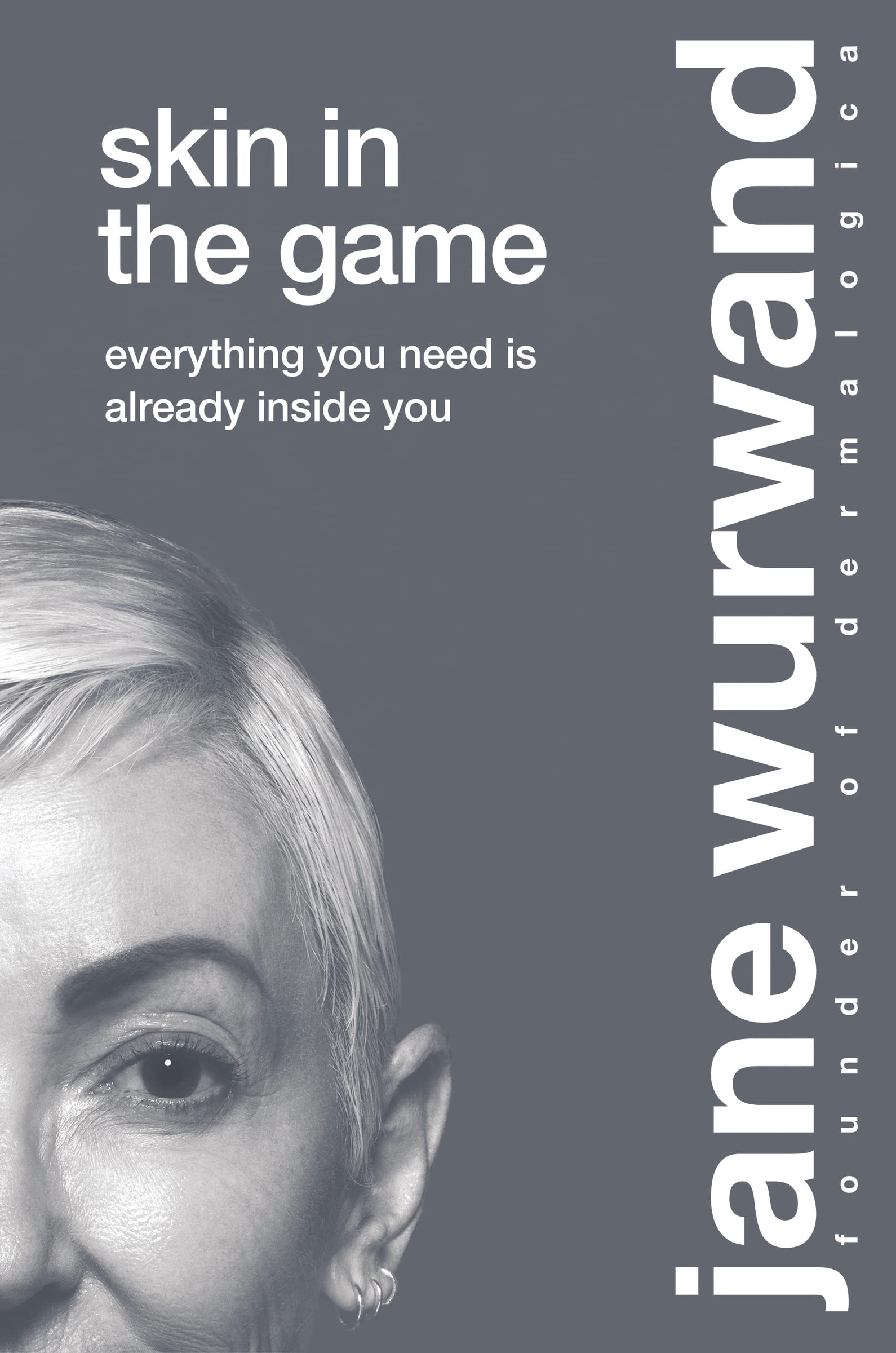 Skin in the Game: Everything You Need is Already Inside You Memories