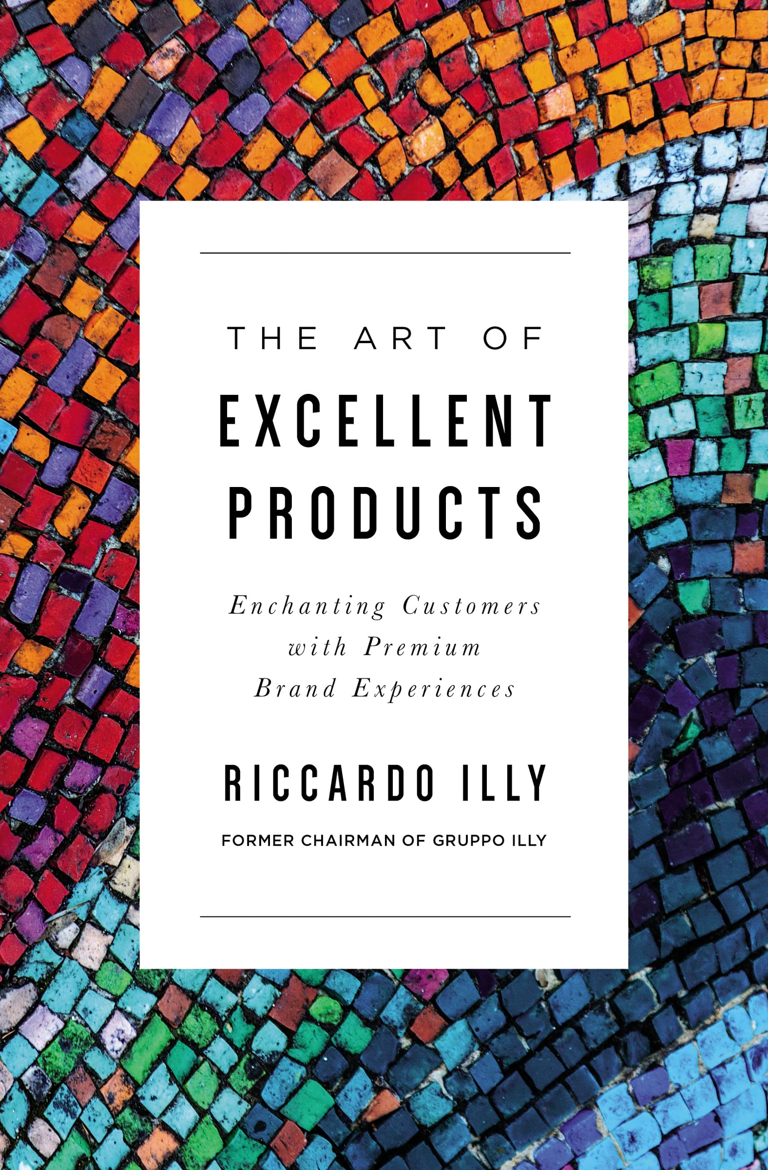 ART OF EXCELLENT PRODUCTS PB: Enchanting Customers with Premium Brand Experiences Business, Finance & Career