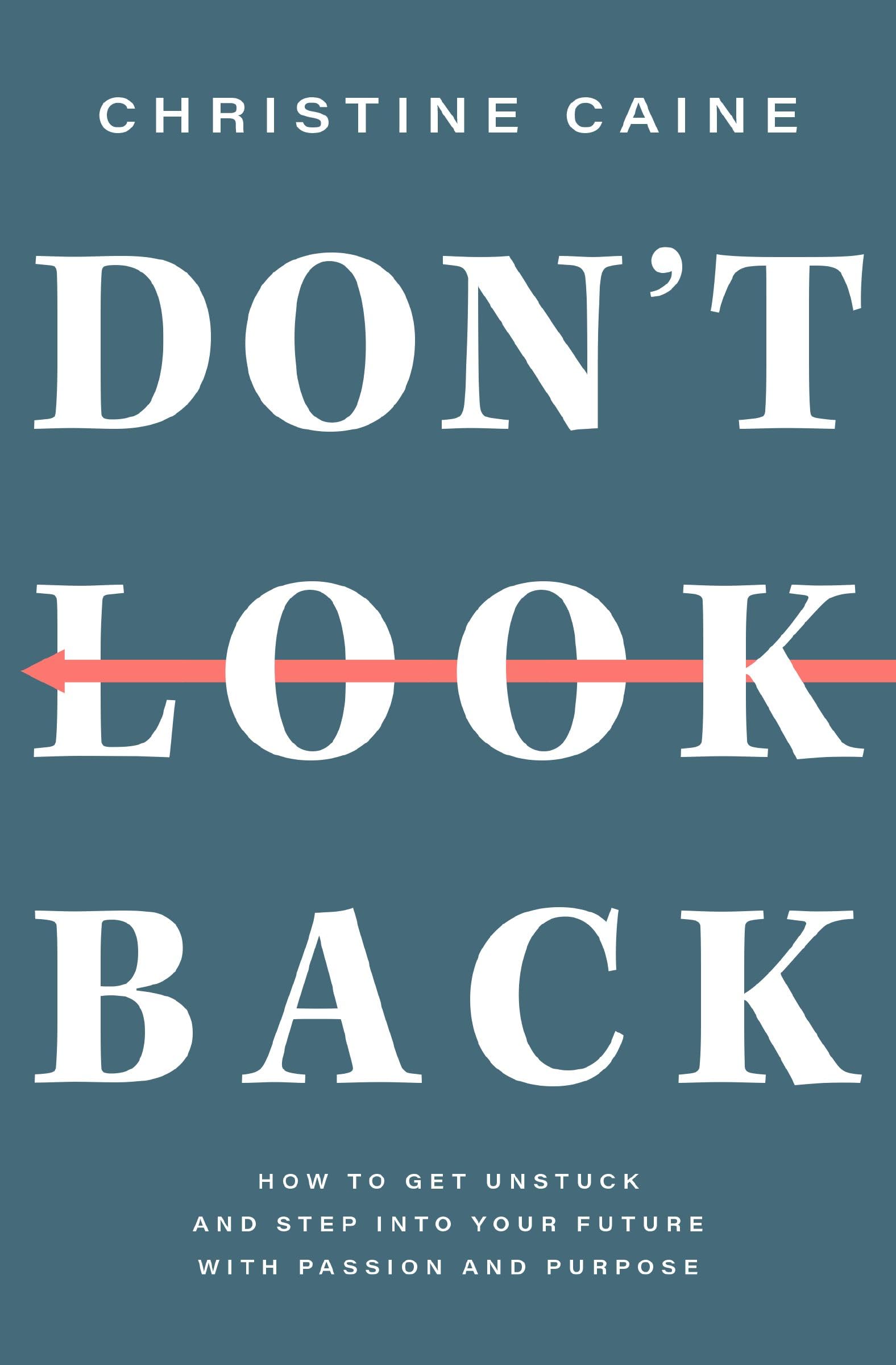 Don't Look Back: Getting Unstuck and Moving Forward with Passion and Purpose Business, Finance & Career