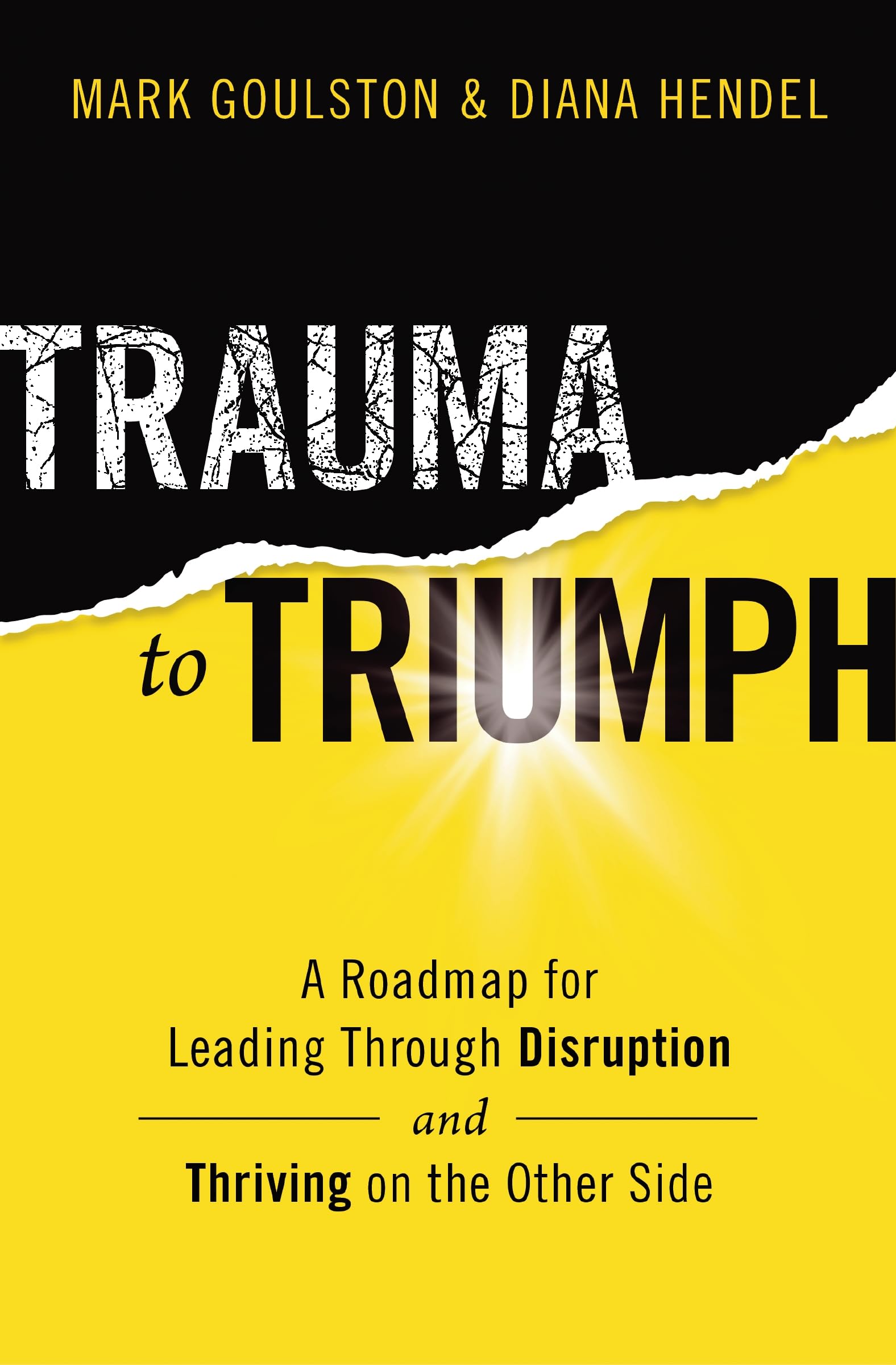 Trauma to Triumph: A Roadmap for Leading Through Disruption (and Thriving on the Other Side) Business, Finance & Career