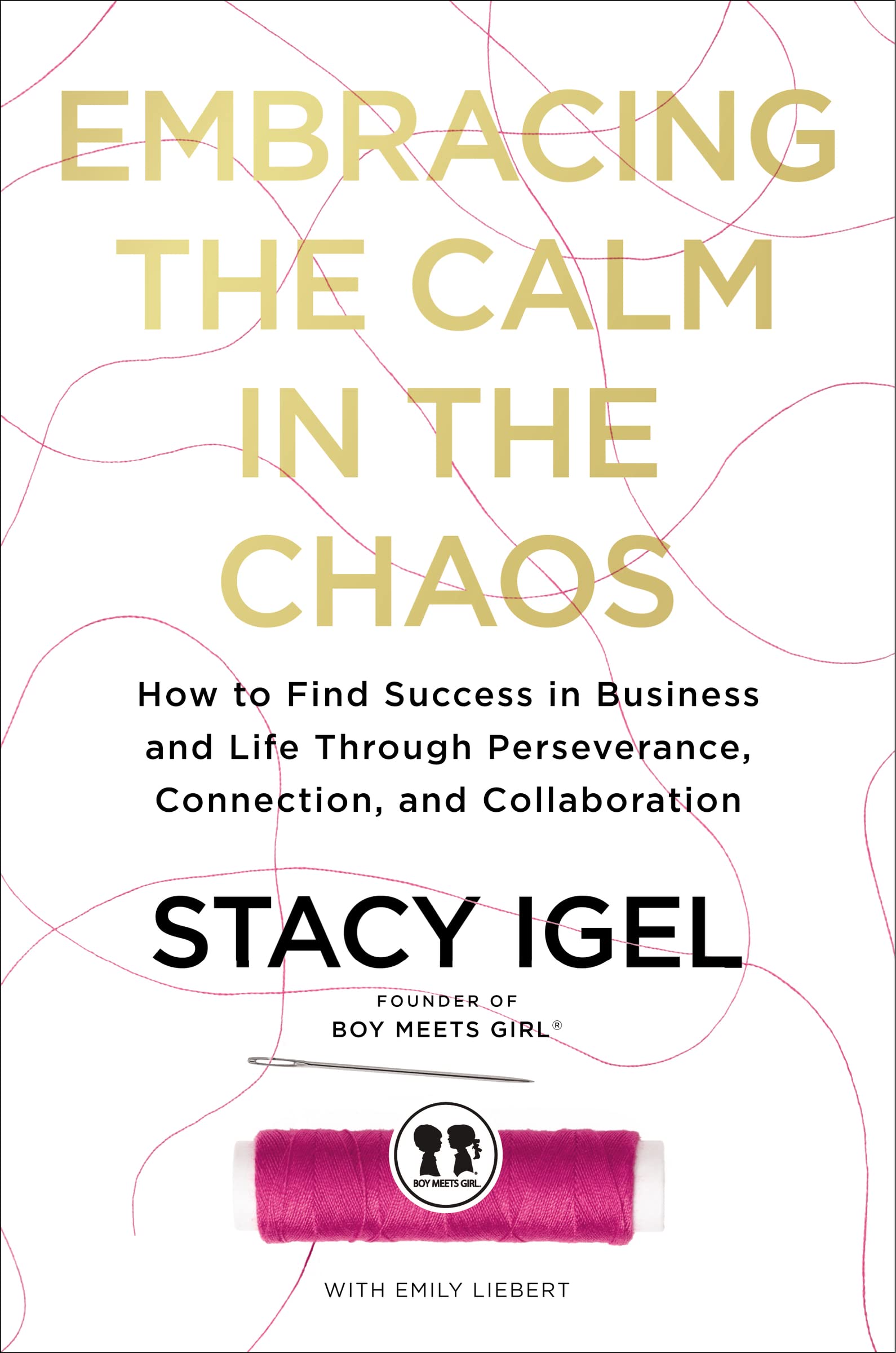 Embracing the Calm in the Chaos: How to Find Success in Business and Life Through Perseverance, Connection, and Collaboration Social Sciences