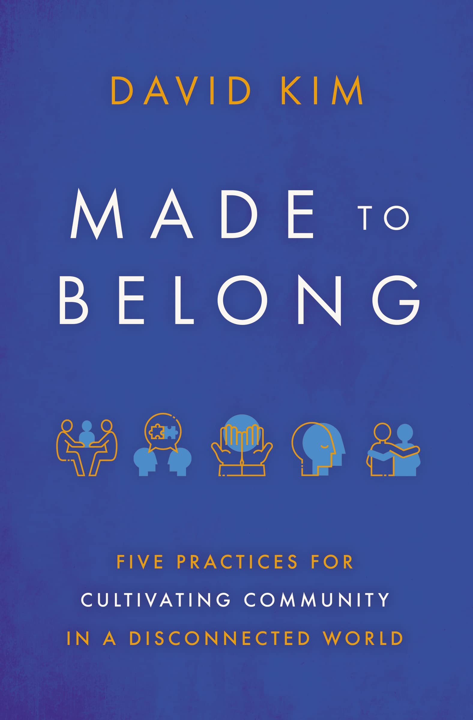 Made to Belong: Five Practices for Cultivating Community in a Disconnected World Parents & Children